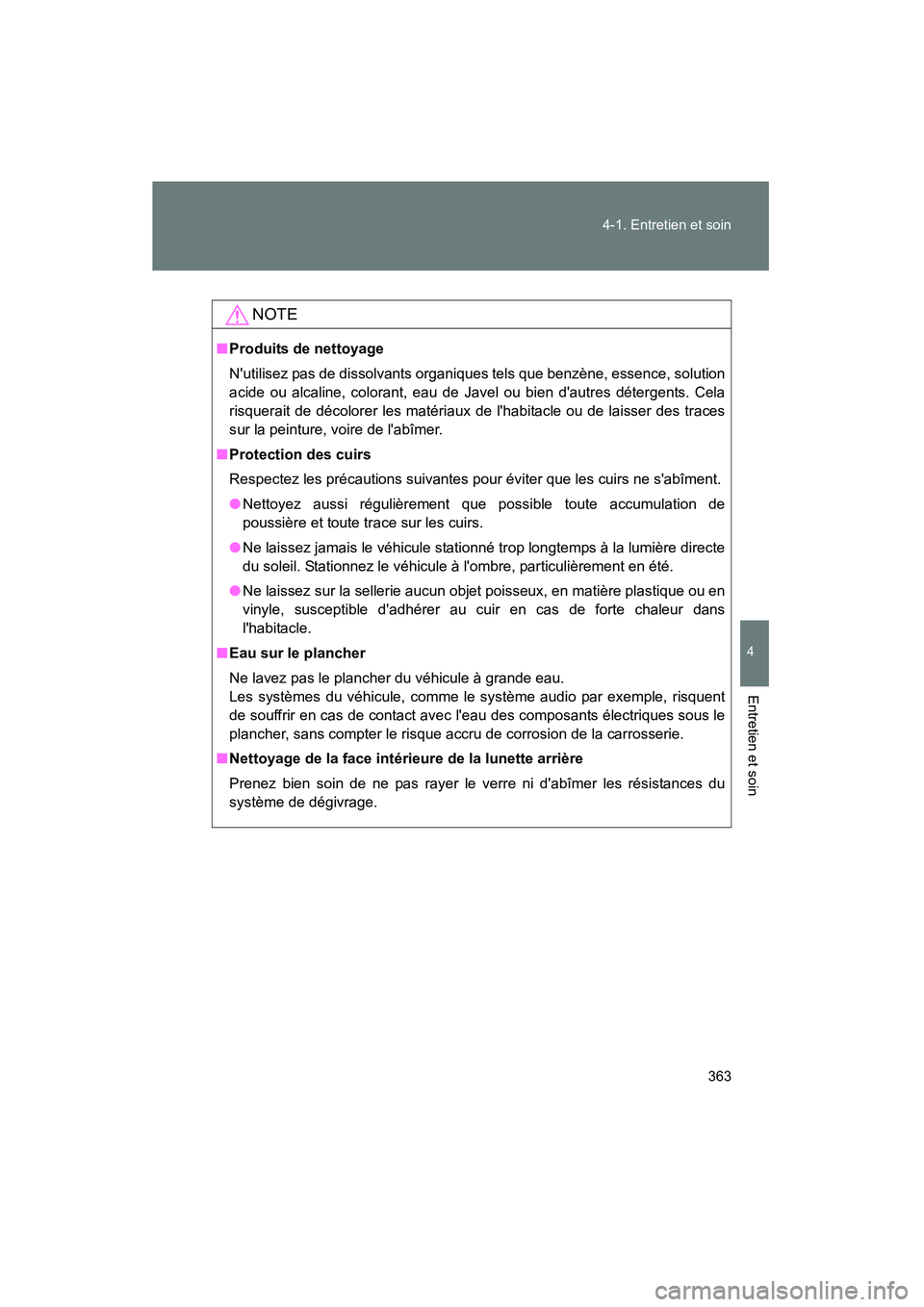 TOYOTA RAV4 2009 Manuel du propriétaire (in French) 363
4-1. Entretien et soin
4
Entretien et soin
Rav4_D_(L/O_0808)
NOTE
■
Produits de nettoyage
Nutilisez pas de dissolvants organiques tels que benzène, essence, solution
acide ou alcaline, coloran TOYOTA RAV4 2009 Manuel du propriétaire (in French) 363
4-1. Entretien et soin
4
Entretien et soin
Rav4_D_(L/O_0808)
NOTE
■
Produits de nettoyage
Nutilisez pas de dissolvants organiques tels que benzène, essence, solution
acide ou alcaline, coloran