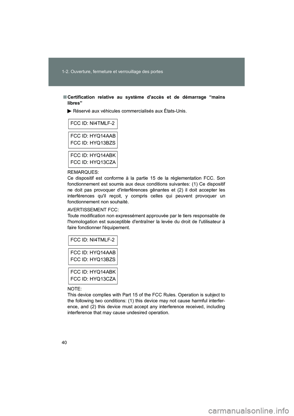 TOYOTA RAV4 2009 Manuel du propriétaire (in French) 40 1-2. Ouverture, fermeture et verrouillage des portes
Rav4_D_(L/O_0808)
■Certification relative au systèm e daccès et de démarrage “mains
libres”
Réservé aux véhicules commercialisés a TOYOTA RAV4 2009 Manuel du propriétaire (in French) 40 1-2. Ouverture, fermeture et verrouillage des portes
Rav4_D_(L/O_0808)
■Certification relative au systèm e daccès et de démarrage “mains
libres”
Réservé aux véhicules commercialisés a