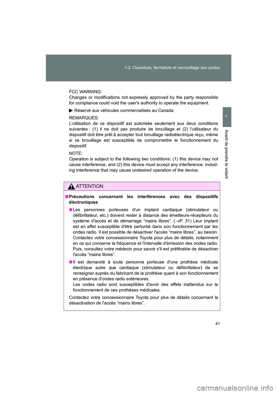 TOYOTA RAV4 2009 Manuel du propriétaire (in French) 41
1-2. Ouverture, fermeture et verrouillage des portes
1
Avant de prendre le volant
Rav4_D_(L/O_0808)
FCC WARNING:
Changes or modifications not expressly approved by the party responsible
for complia TOYOTA RAV4 2009 Manuel du propriétaire (in French) 41
1-2. Ouverture, fermeture et verrouillage des portes
1
Avant de prendre le volant
Rav4_D_(L/O_0808)
FCC WARNING:
Changes or modifications not expressly approved by the party responsible
for complia