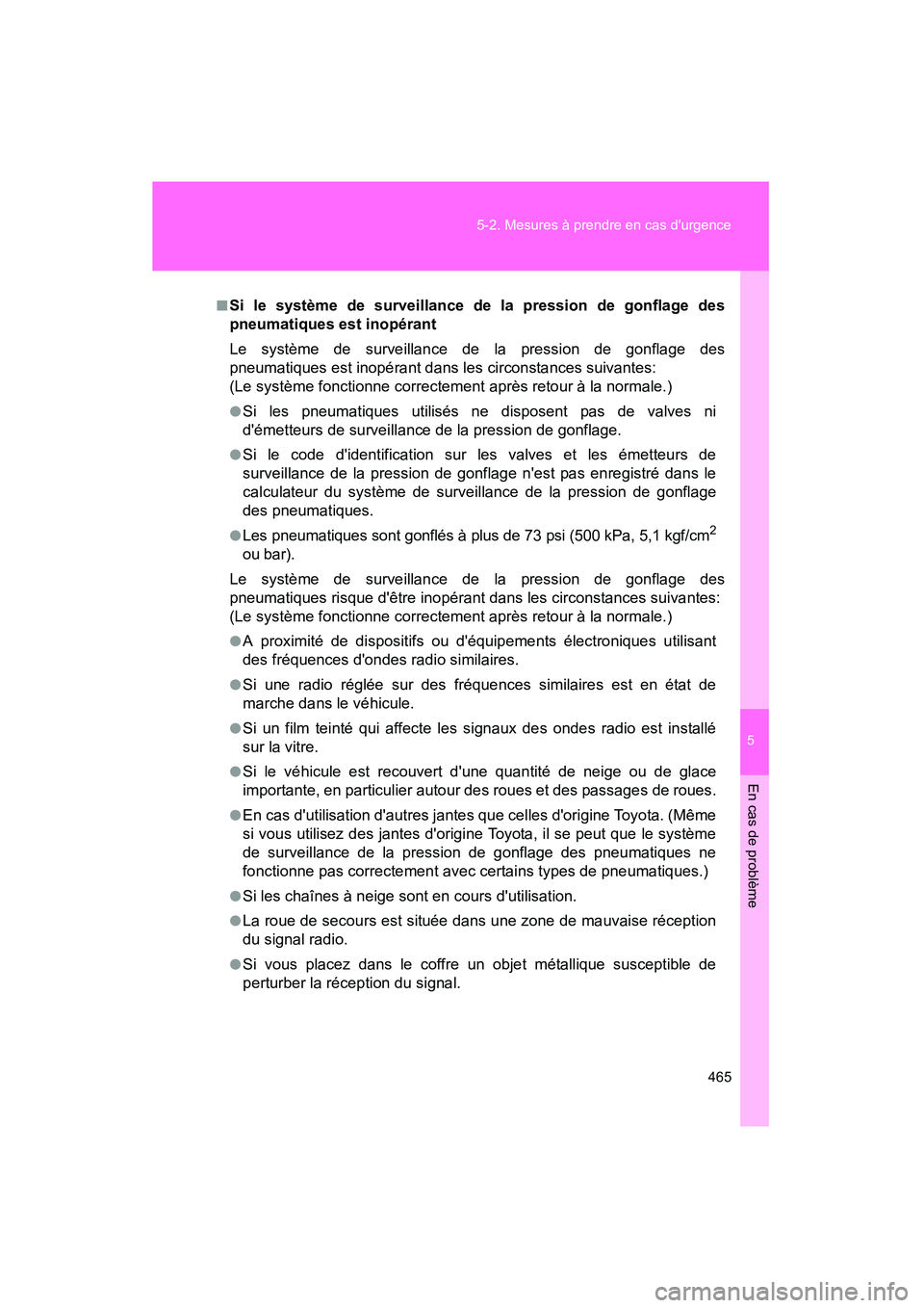 TOYOTA RAV4 2009 Manuel du propriétaire (in French) 5
En cas de problème
465
5-2. Mesures à prendre en cas durgence
Rav4_D_(L/O_0808)
■Si le système de surveillance de la pression de gonflage des
pneumatiques est inopérant
Le système de surveil TOYOTA RAV4 2009 Manuel du propriétaire (in French) 5
En cas de problème
465
5-2. Mesures à prendre en cas durgence
Rav4_D_(L/O_0808)
■Si le système de surveillance de la pression de gonflage des
pneumatiques est inopérant
Le système de surveil