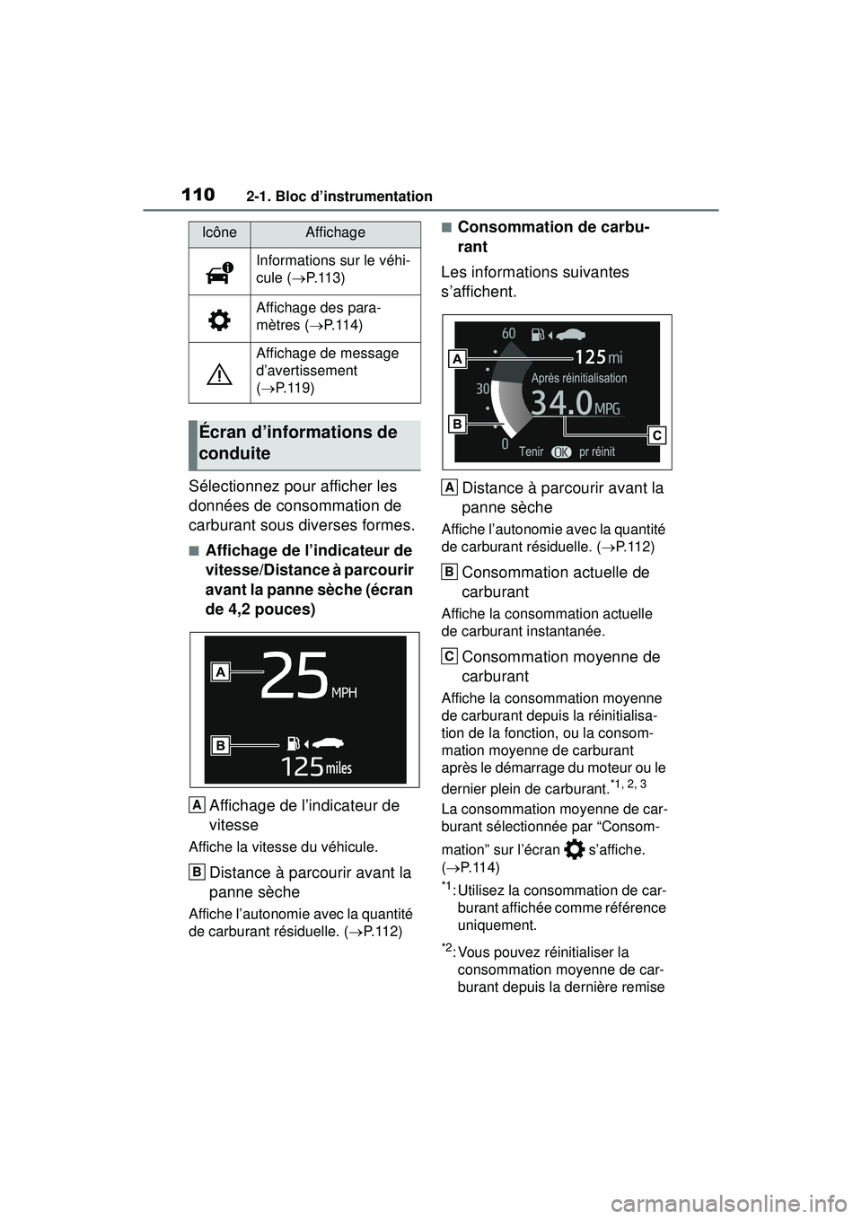 TOYOTA RAV4 HYBRID 2019  Manuel du propriétaire (in French) 1102-1. Bloc d’instrumentation
Sélectionnez pour afficher les 
données de consommation de 
carburant sous diverses formes.
■Affichage de l’indicateur de 
vitesse/Distance à parcourir 
avant l