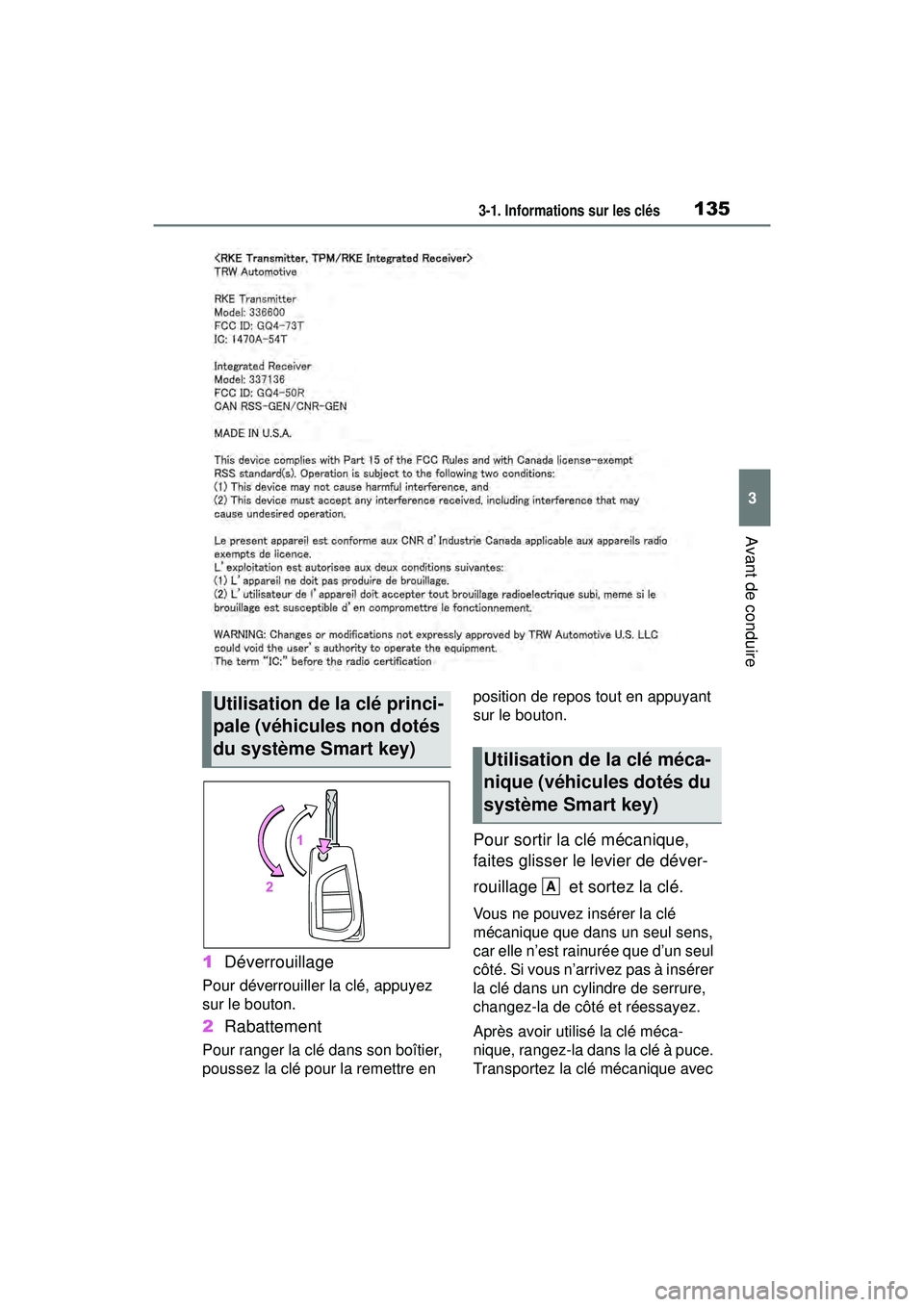 TOYOTA RAV4 HYBRID 2019  Manuel du propriétaire (in French) 1353-1. Informations sur les clés
3
Avant de conduire
1Déverrouillage
Pour déverrouiller la clé, appuyez 
sur le bouton.
2Rabattement
Pour ranger la clé dans son boîtier, 
poussez la clé pour l