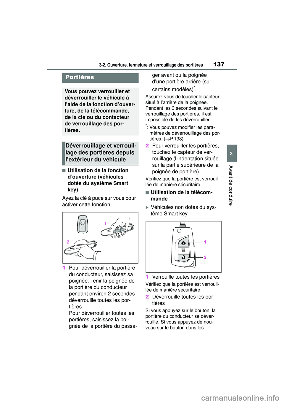 TOYOTA RAV4 HYBRID 2019  Manuel du propriétaire (in French) 1373-2. Ouverture, fermeture et verrouillage des portières
3
Avant de conduire
3-2 .Ouv erture, ferme ture  et  ve rrouillage  de s p ortiè res
■Utilisation de la fonction 
d’ouverture (véhicul