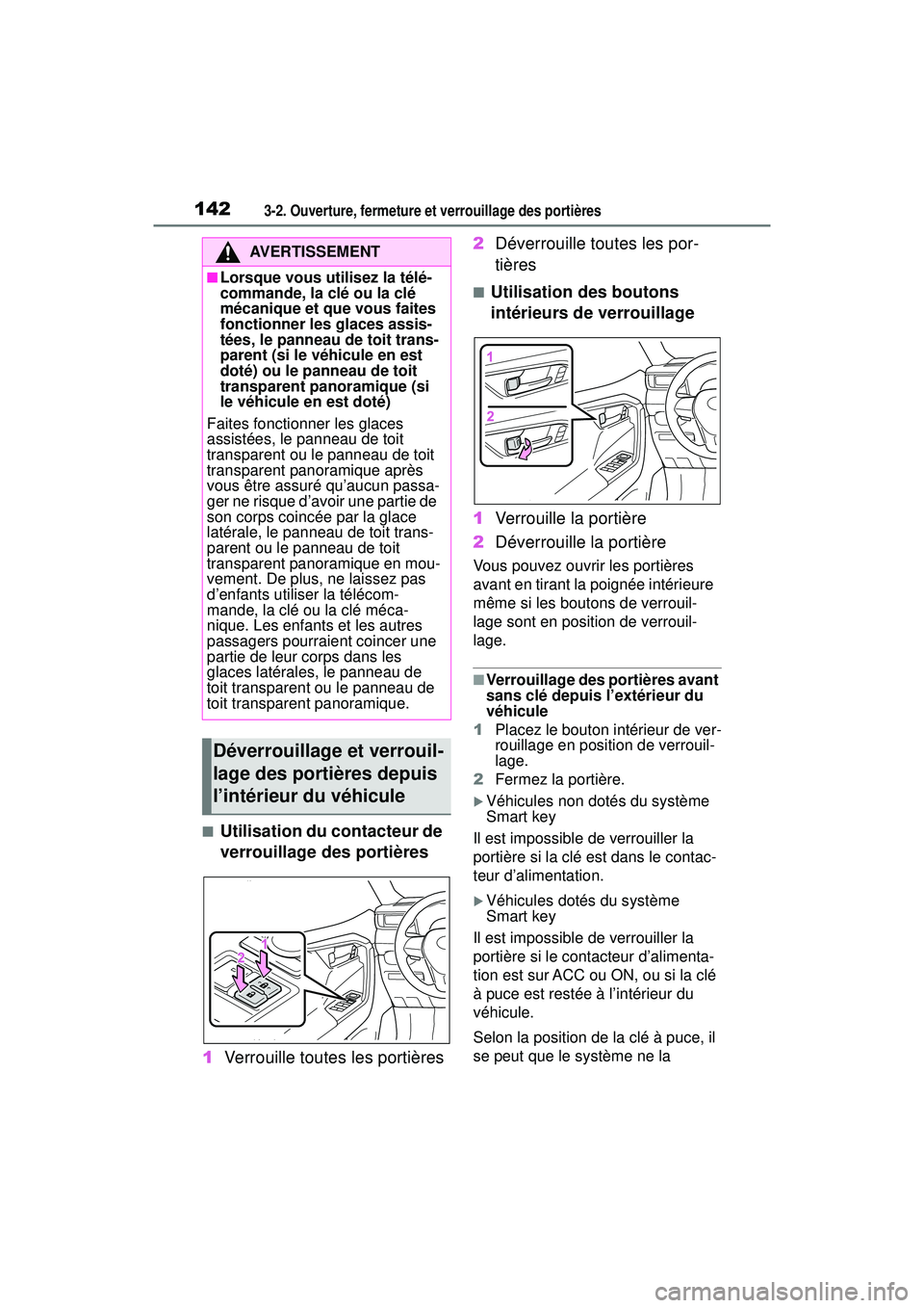 TOYOTA RAV4 HYBRID 2019  Manuel du propriétaire (in French) 1423-2. Ouverture, fermeture et verrouillage des portières
■Utilisation du contacteur de 
verrouillage des portières
1 Verrouille toutes les portières 2
Déverrouille toutes les por-
tières
■U