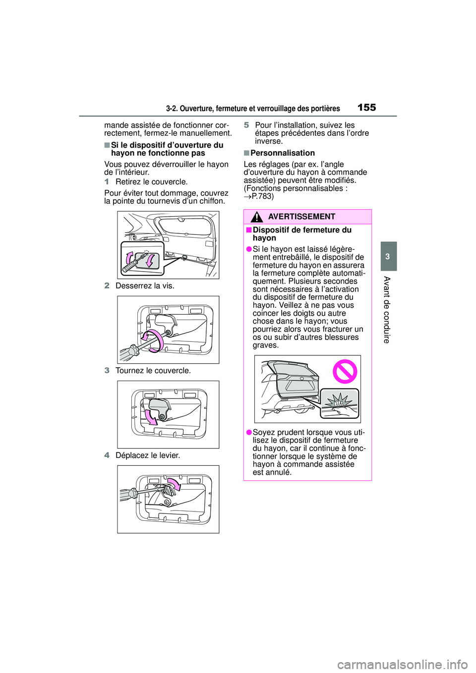 TOYOTA RAV4 HYBRID 2019  Manuel du propriétaire (in French) 1553-2. Ouverture, fermeture et verrouillage des portières
3
Avant de conduire
mande assistée de fonctionner cor-
rectement, fermez-le manuellement.
■Si le dispositif d’ouverture du 
hayon ne fo