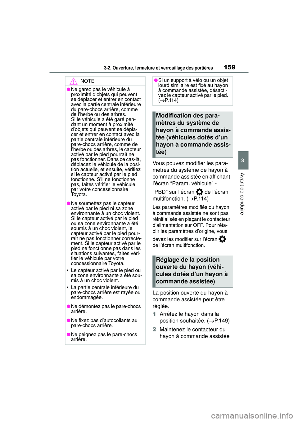 TOYOTA RAV4 HYBRID 2019  Manuel du propriétaire (in French) 1593-2. Ouverture, fermeture et verrouillage des portières
3
Avant de conduire
Vous pouvez modifier les para-
mètres du système de hayon à 
commande assistée en affichant 
l’écran “Param. v