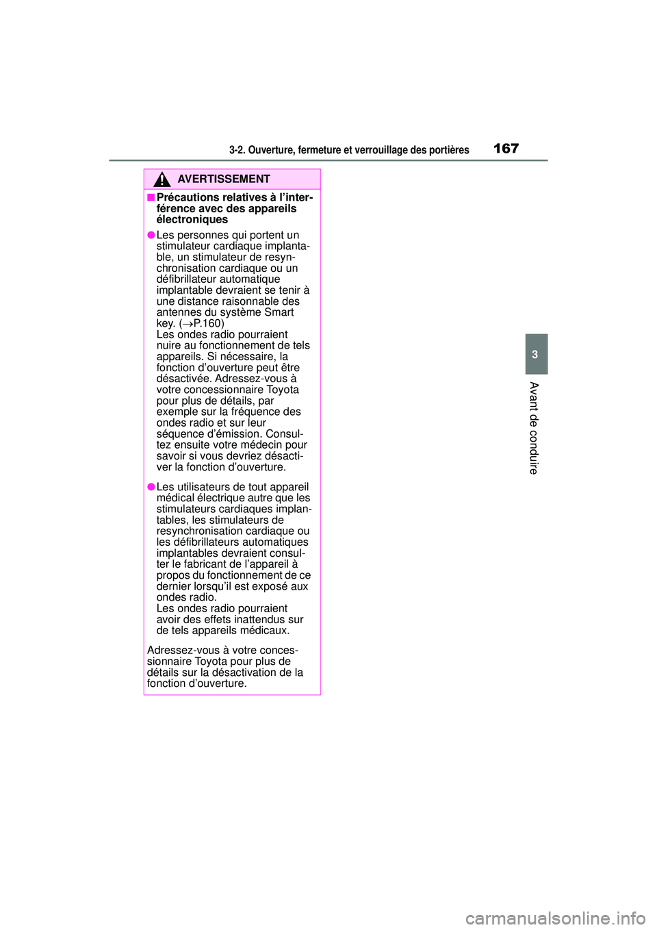 TOYOTA RAV4 HYBRID 2019  Manuel du propriétaire (in French) 1673-2. Ouverture, fermeture et verrouillage des portières
3
Avant de conduire
AVERTISSEMENT
■Précautions relatives à l’inter-
férence avec des appareils 
électroniques
●Les personnes qui p