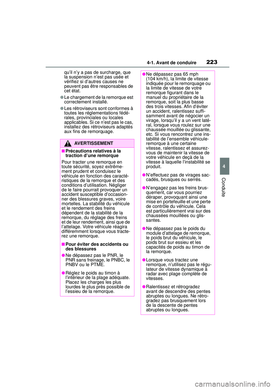 TOYOTA RAV4 HYBRID 2019  Manuel du propriétaire (in French) 2234-1. Avant de conduire
4
Conduite
qu’il n’y a pas de surcharge, que 
la suspension n’est pas usée et 
vérifiez si d’autres causes ne 
peuvent pas être responsables de 
cet état.
●Le c