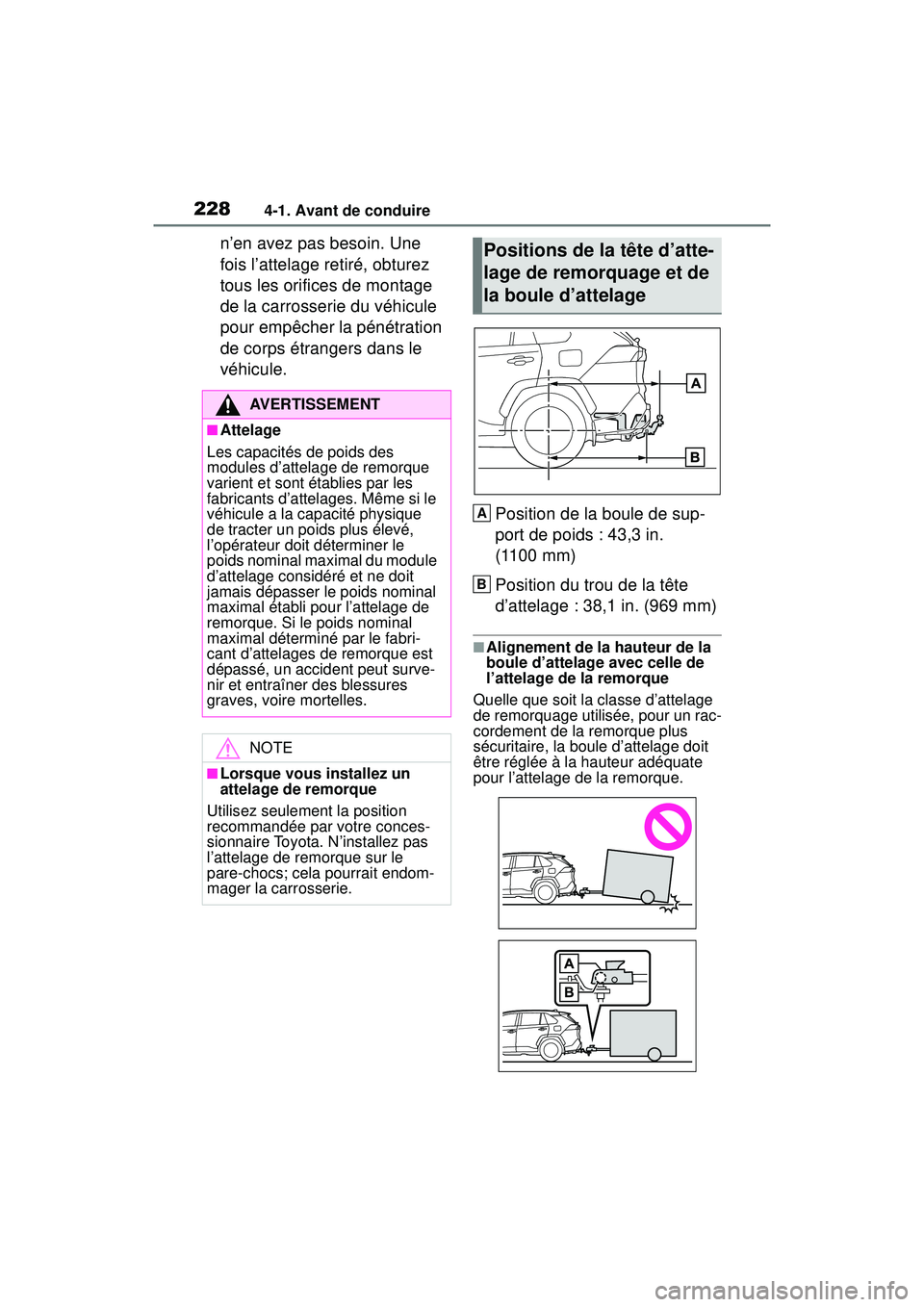 TOYOTA RAV4 HYBRID 2019  Manuel du propriétaire (in French) 2284-1. Avant de conduire
n’en avez pas besoin. Une 
fois l’attelage retiré, obturez 
tous les orifices de montage 
de la carrosserie du véhicule 
pour empêcher la pénétration 
de corps étra