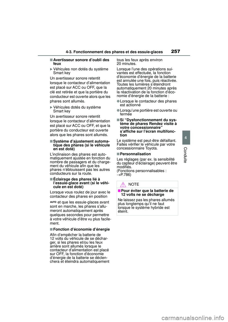 TOYOTA RAV4 HYBRID 2019  Manuel du propriétaire (in French) 2574-3. Fonctionnement des phares et des essuie-glaces
4
Conduite
■Avertisseur sonore d’oubli des 
feux
Véhicules non dotés du système 
Smart key
Un avertisseur sonore retentit 
lorsque le c