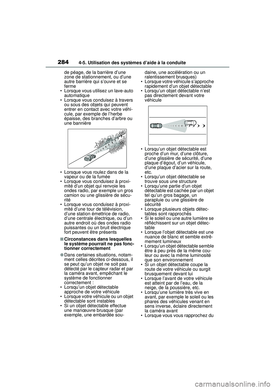 TOYOTA RAV4 HYBRID 2019  Manuel du propriétaire (in French) 2844-5. Utilisation des systèmes d’aide à la conduite
de péage, de la barrière d’une 
zone de stationnement, ou d’une 
autre barrière qui s’ouvre et se 
ferme
• Lorsque vous utilisez un