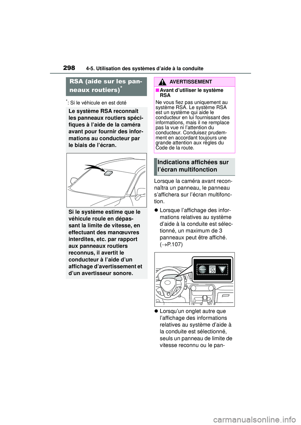 TOYOTA RAV4 HYBRID 2019  Manuel du propriétaire (in French) 2984-5. Utilisation des systèmes d’aide à la conduite
*: Si le véhicule en est doté
Lorsque la caméra avant recon-
naîtra un panneau, le panneau 
s’affichera sur l’écran multifonc-
tion.
