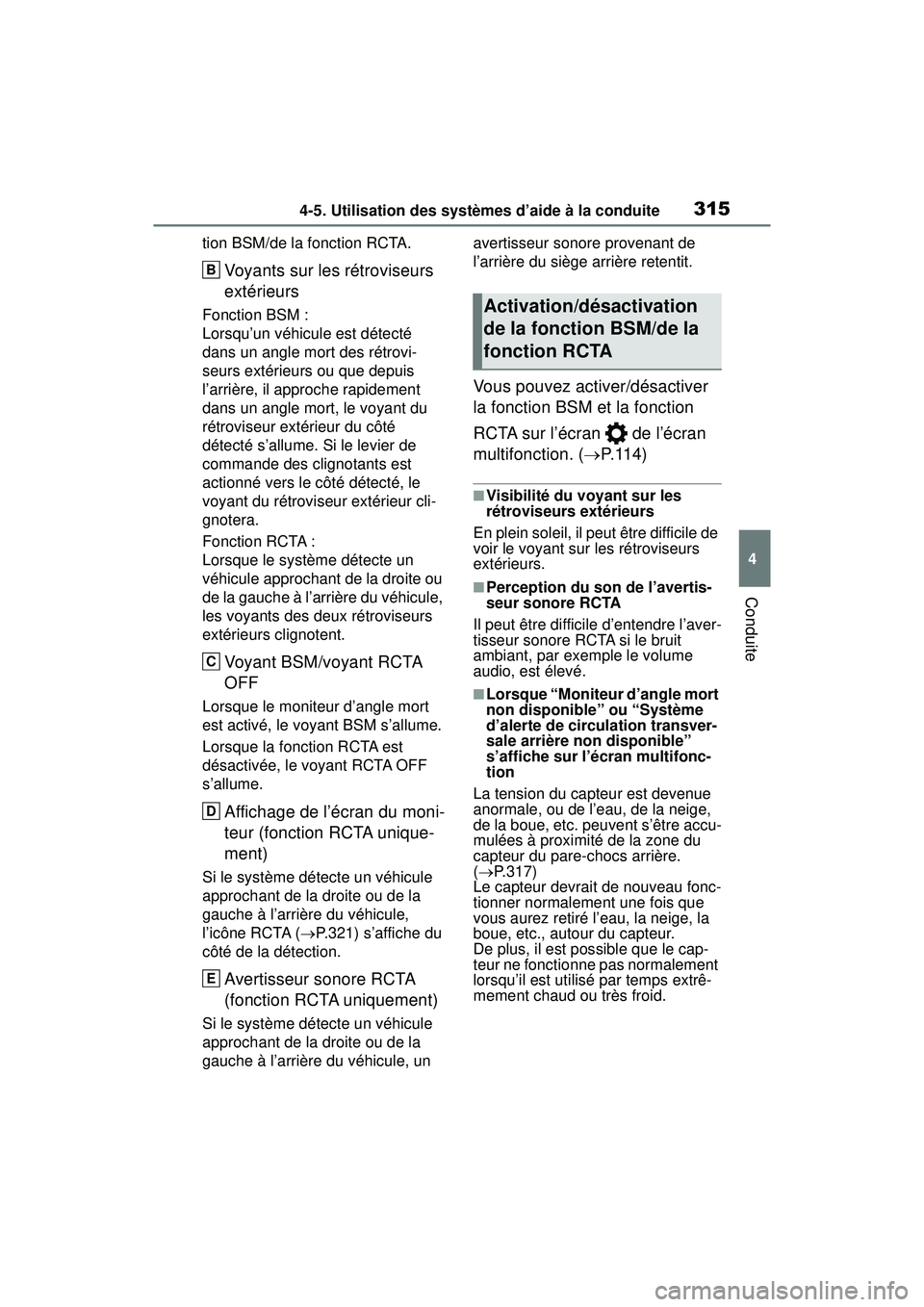 TOYOTA RAV4 HYBRID 2019  Manuel du propriétaire (in French) 3154-5. Utilisation des systèmes d’aide à la conduite
4
Conduite
tion BSM/de la fonction RCTA.
Voyants sur les rétroviseurs 
extérieurs
Fonction BSM :
Lorsqu’un véhicule est détecté 
dans u