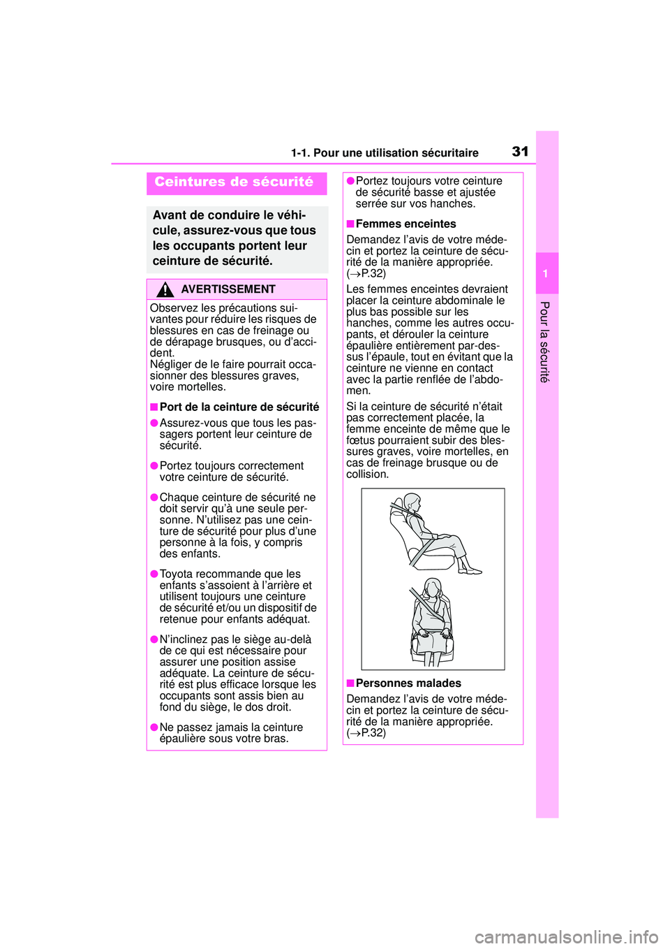 TOYOTA RAV4 HYBRID 2019  Manuel du propriétaire (in French) 311-1. Pour une utilisation sécuritaire
1
Pour la sécurité
Ceintures de sécurité
Avant de conduire le véhi-
cule, assurez-vous que tous 
les occupants portent leur 
ceinture de sécurité.
AVERT