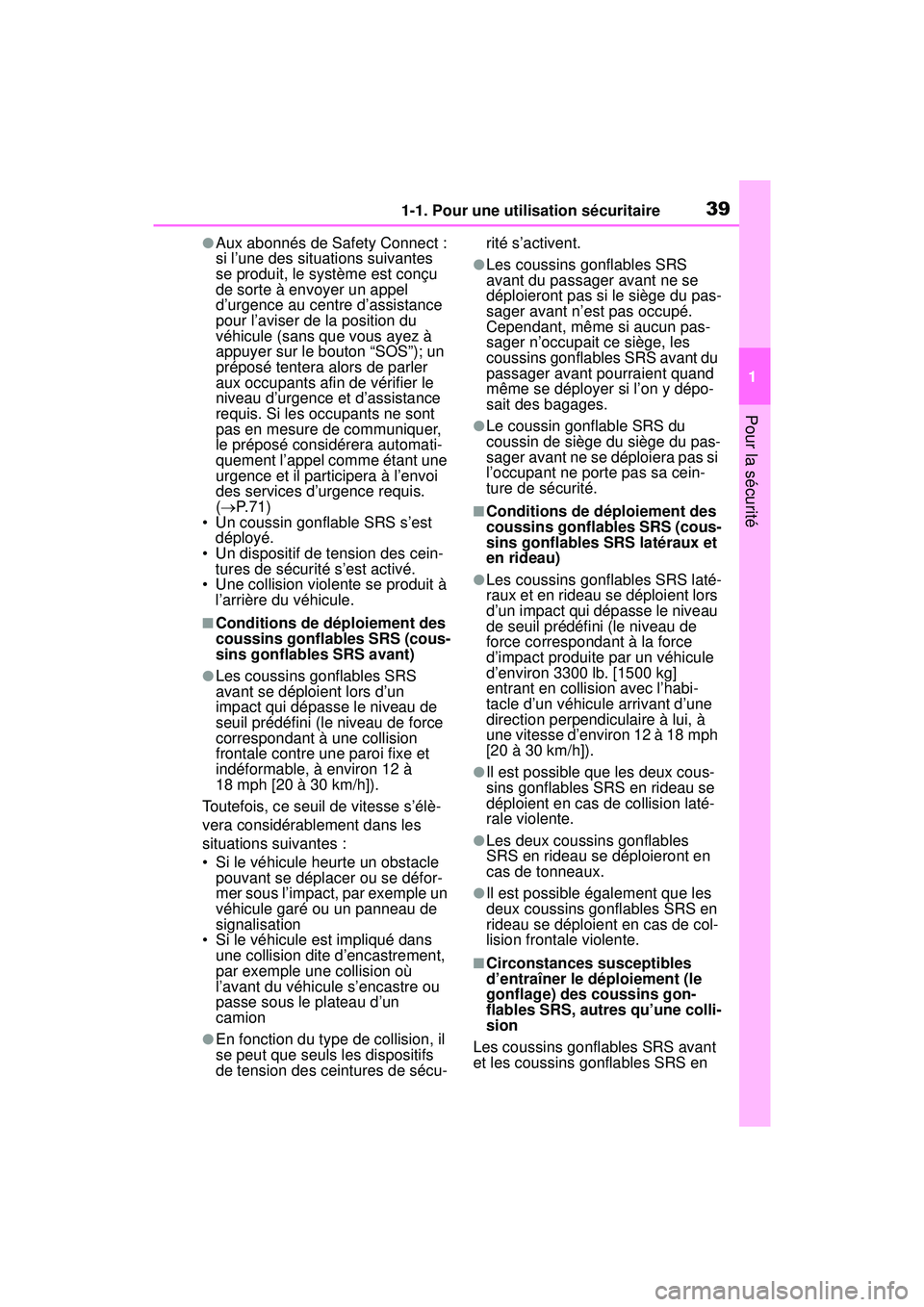 TOYOTA RAV4 HYBRID 2019  Manuel du propriétaire (in French) 391-1. Pour une utilisation sécuritaire
1
Pour la sécurité
●Aux abonnés de Safety Connect : 
si l’une des situations suivantes 
se produit, le système est conçu 
de sorte à envoyer un appel