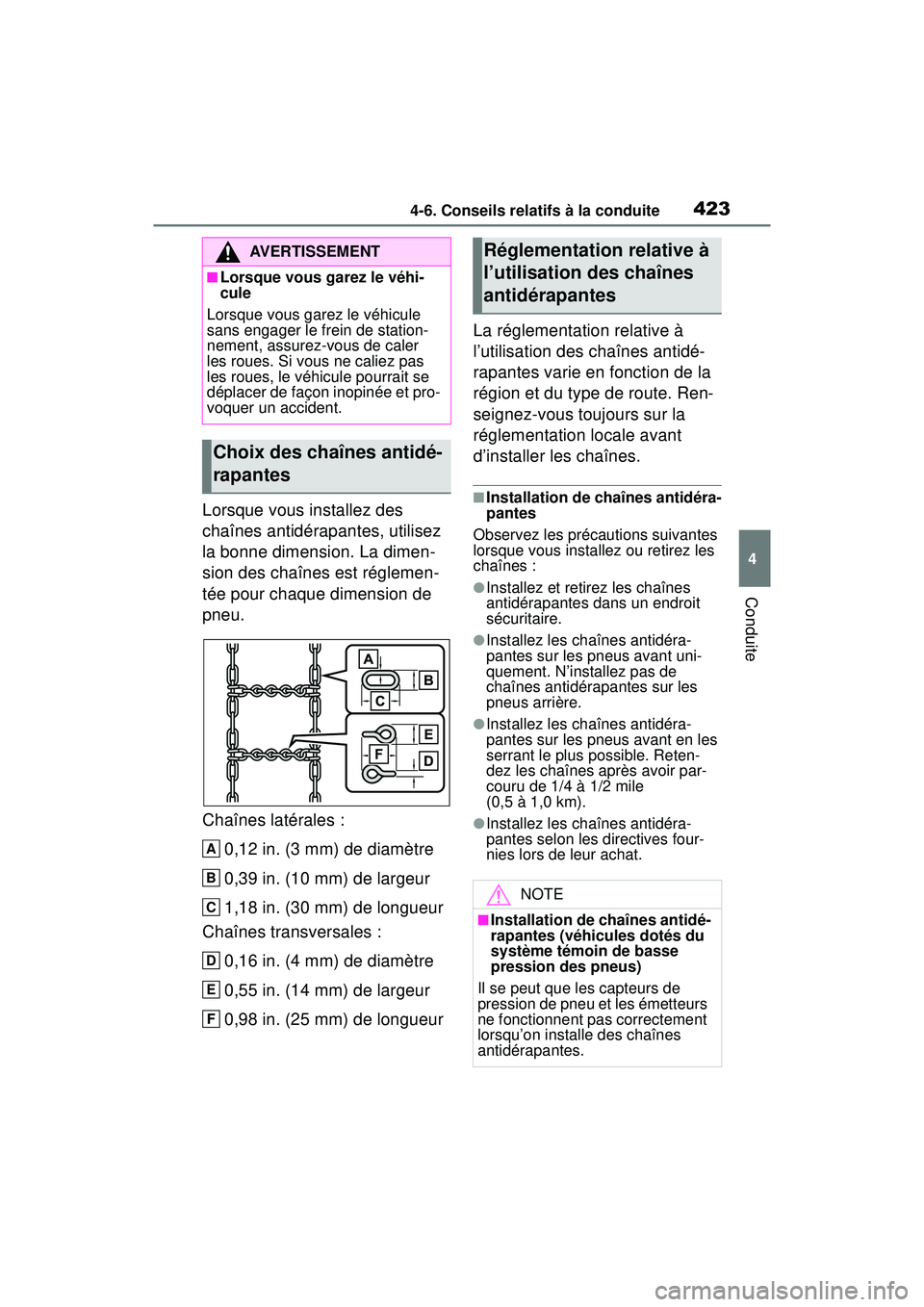 TOYOTA RAV4 HYBRID 2019  Manuel du propriétaire (in French) 4234-6. Conseils relatifs à la conduite
4
Conduite
Lorsque vous installez des 
chaînes antidérapantes, utilisez 
la bonne dimension. La dimen-
sion des chaînes est réglemen-
tée pour chaque dime
