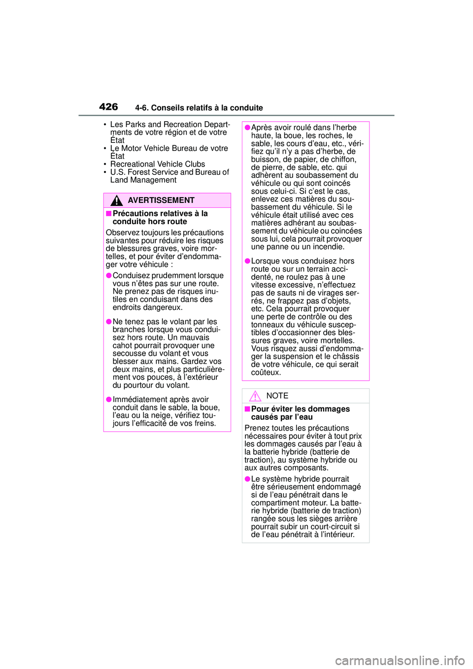 TOYOTA RAV4 HYBRID 2019  Manuel du propriétaire (in French) 4264-6. Conseils relatifs à la conduite
• Les Parks and Recreation Depart-ments de votre région et de votre 
État
• Le Motor Vehicle Bureau de votre  État
• Recreational Vehicle Clubs
• U.