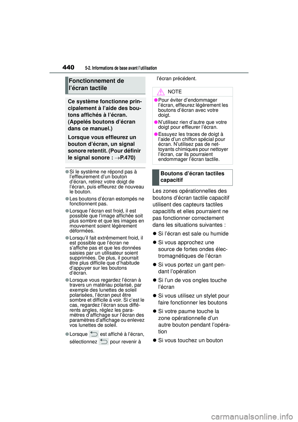 TOYOTA RAV4 HYBRID 2019  Manuel du propriétaire (in French) 4405-2. Informations de base avant l’utilisation
●Si le système ne répond pas à 
l’effleurement d’un bouton 
d’écran, retirez votre doigt de 
l’écran, puis effleurez de nouveau 
le bo