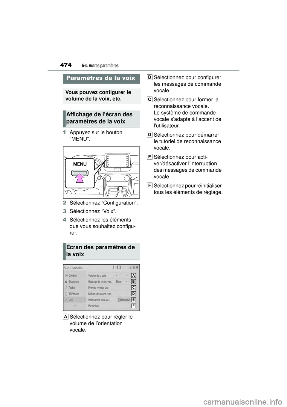 TOYOTA RAV4 HYBRID 2019  Manuel du propriétaire (in French) 4745-4. Autres paramètres
1Appuyez sur le bouton 
“MENU”.
2 Sélectionnez “Configuration”.
3 Sélectionnez “Voix”.
4 Sélectionnez les éléments 
que vous souhaitez configu-
rer.
Sélect