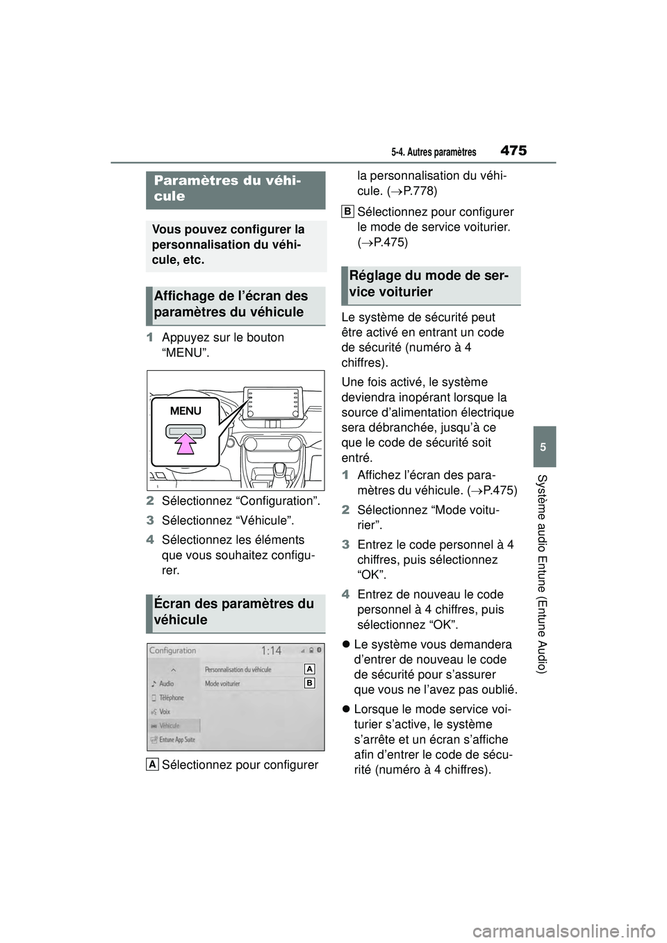 TOYOTA RAV4 HYBRID 2019  Manuel du propriétaire (in French) 4755-4. Autres paramètres
5
Système audio Entune (Entune Audio)
1Appuyez sur le bouton 
“MENU”.
2 Sélectionnez “Configuration”.
3 Sélectionnez “Véhicule”.
4 Sélectionnez les élémen