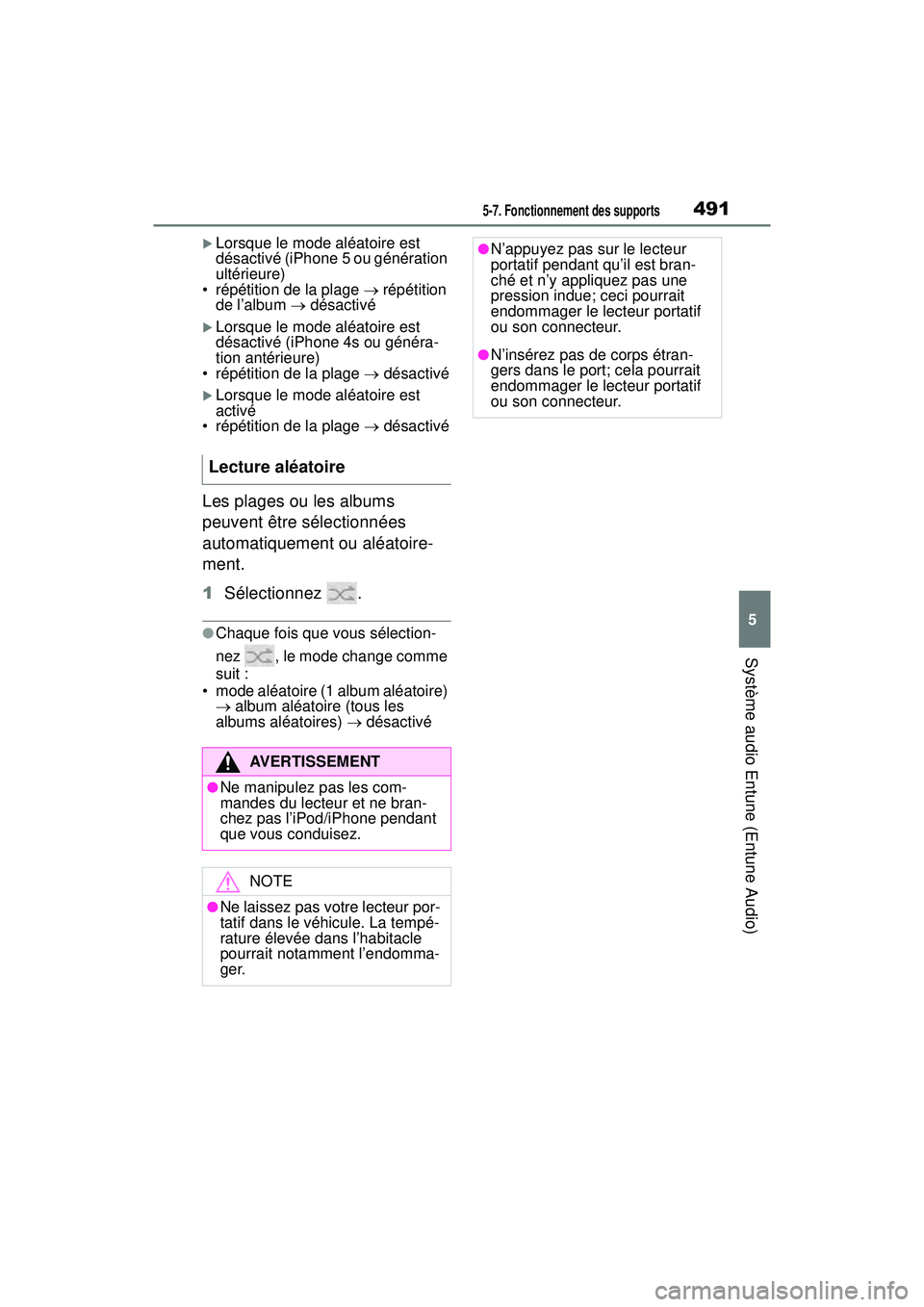 TOYOTA RAV4 HYBRID 2019  Manuel du propriétaire (in French) 4915-7. Fonctionnement des supports
5
Système audio Entune (Entune Audio)
Lorsque le mode aléatoire est 
désactivé (iPhone 5 ou génération 
ultérieure)
• répétition de la plage   rép