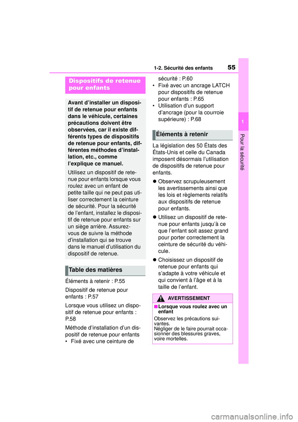 TOYOTA RAV4 HYBRID 2019  Manuel du propriétaire (in French) 551-2. Sécurité des enfants
1
Pour la sécurité
Éléments à retenir : P.55
Dispositif de retenue pour 
enfants : P.57
Lorsque vous utilisez un dispo-
sitif de retenue pour enfants : 
P. 5 8
Méth