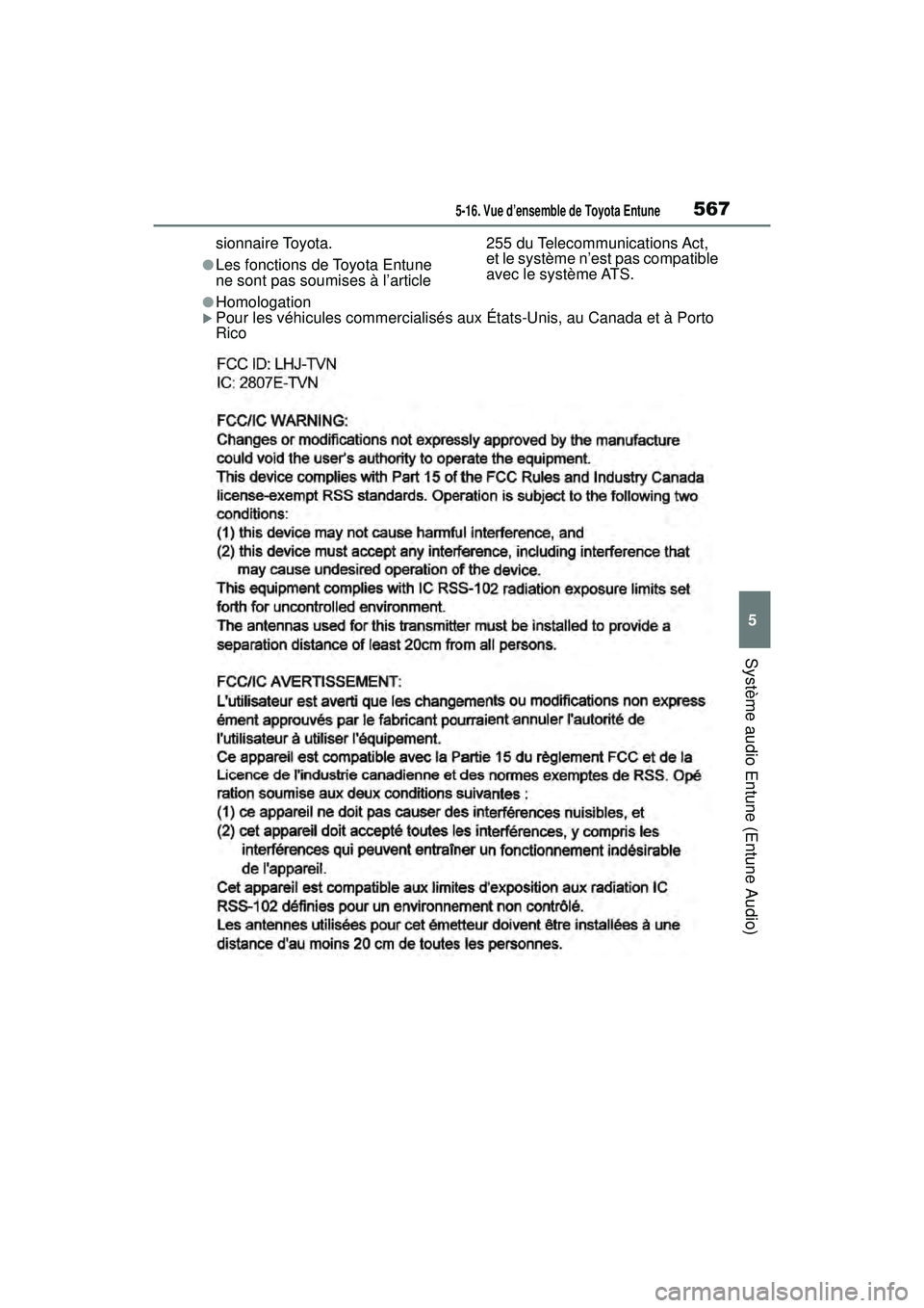 TOYOTA RAV4 HYBRID 2019  Manuel du propriétaire (in French) 5675-16. Vue d’ensemble de Toyota Entune
5
Système audio Entune (Entune Audio)
sionnaire Toyota.
●Les fonctions de Toyota Entune 
ne sont pas soumises à l’article 255 du Telecommunications Act
