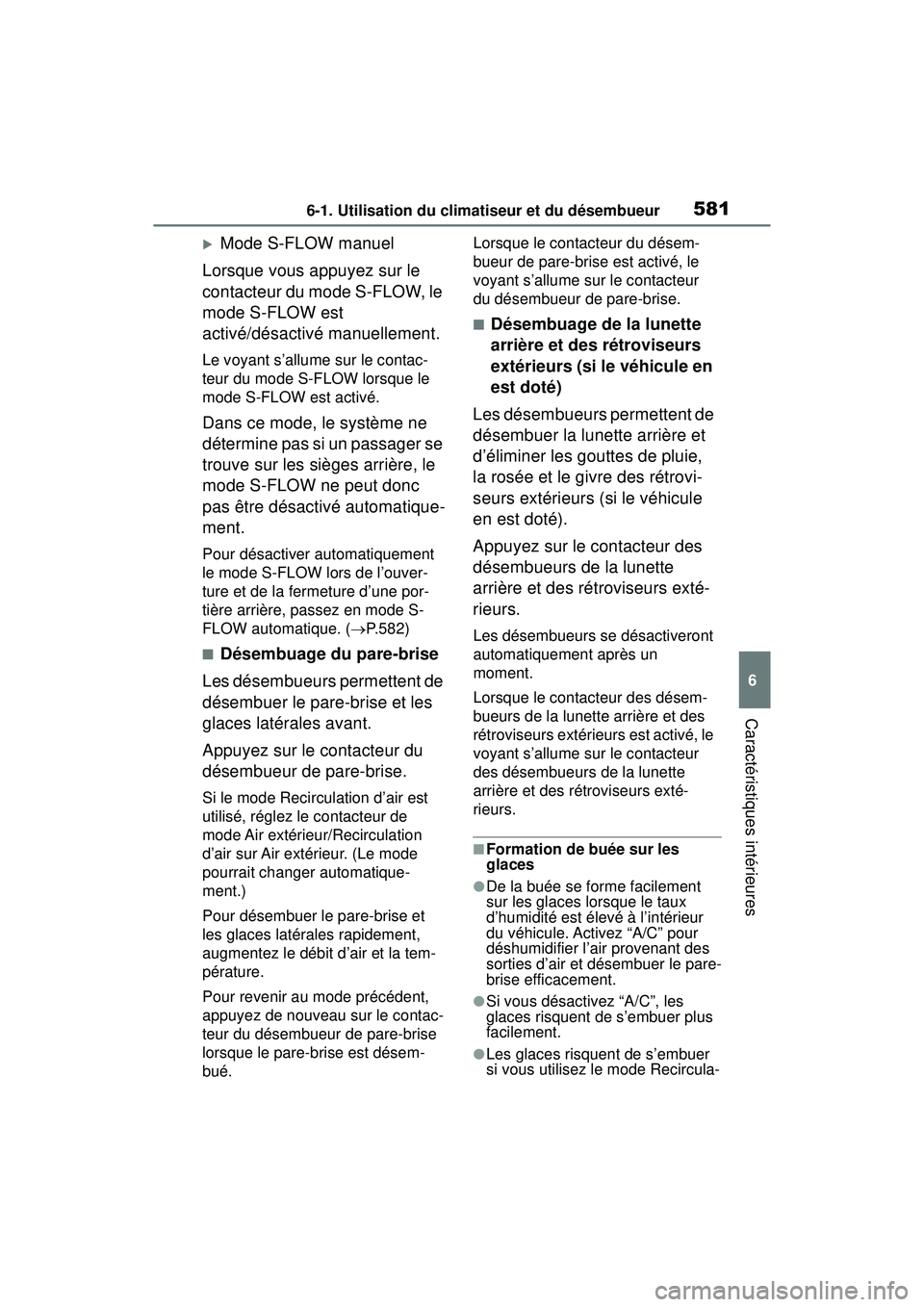 TOYOTA RAV4 HYBRID 2019  Manuel du propriétaire (in French) 5816-1. Utilisation du climatiseur et du désembueur
6
Caractéristiques intérieures
Mode S-FLOW manuel
Lorsque vous appuyez sur le 
contacteur du mode S-FLOW, le 
mode S-FLOW est 
activé/désact