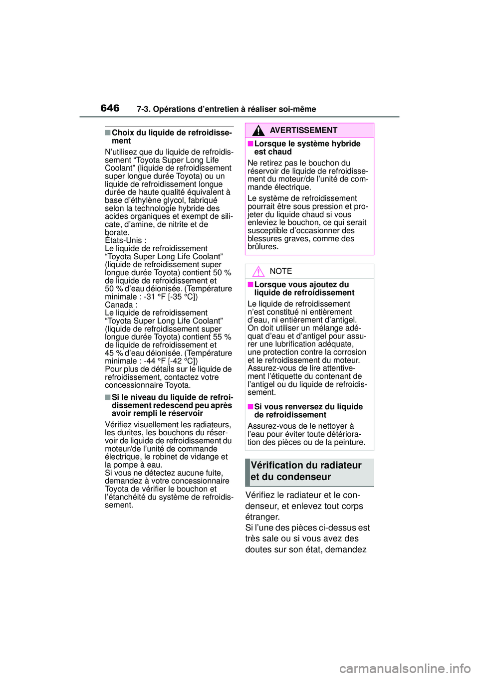 TOYOTA RAV4 HYBRID 2019 Manuel du propriétaire (in French) 6467-3. Opérations d’entretien à réaliser soi-même
■Choix du liquide de refroidisse-
ment
N’utilisez que du liquide de refroidis-
sement “Toyota Super Long Life
Coolant” (liquide de ref TOYOTA RAV4 HYBRID 2019 Manuel du propriétaire (in French) 6467-3. Opérations d’entretien à réaliser soi-même
■Choix du liquide de refroidisse-
ment
N’utilisez que du liquide de refroidis-
sement “Toyota Super Long Life
Coolant” (liquide de ref
