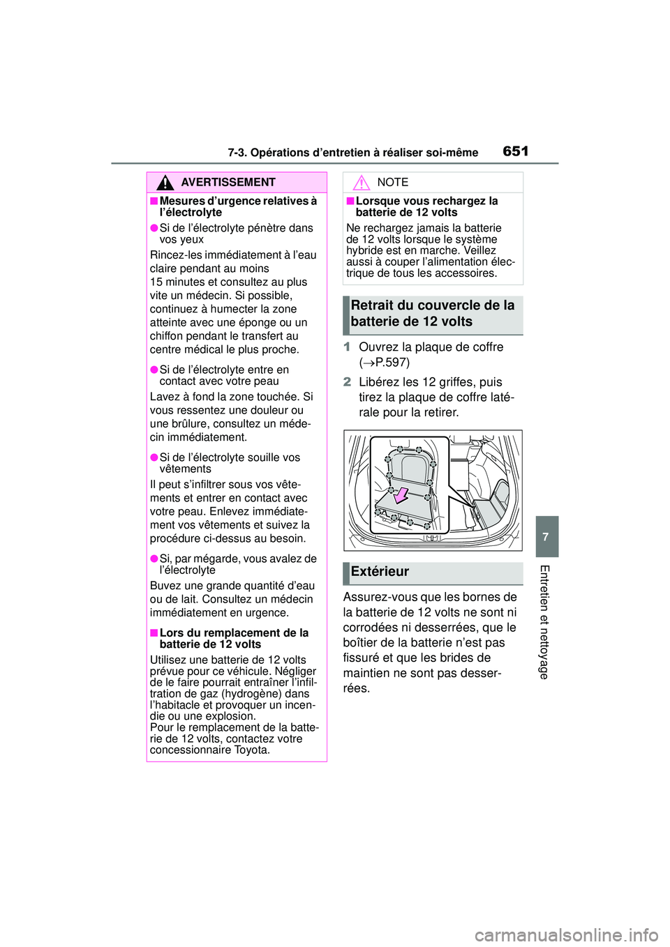 TOYOTA RAV4 HYBRID 2019  Manuel du propriétaire (in French) 6517-3. Opérations d’entretien à réaliser soi-même
7
Entretien et nettoyage
1Ouvrez la plaque de coffre 
( P.597)
2 Libérez les 12 griffes, puis 
tirez la plaque de coffre laté-
rale pour l