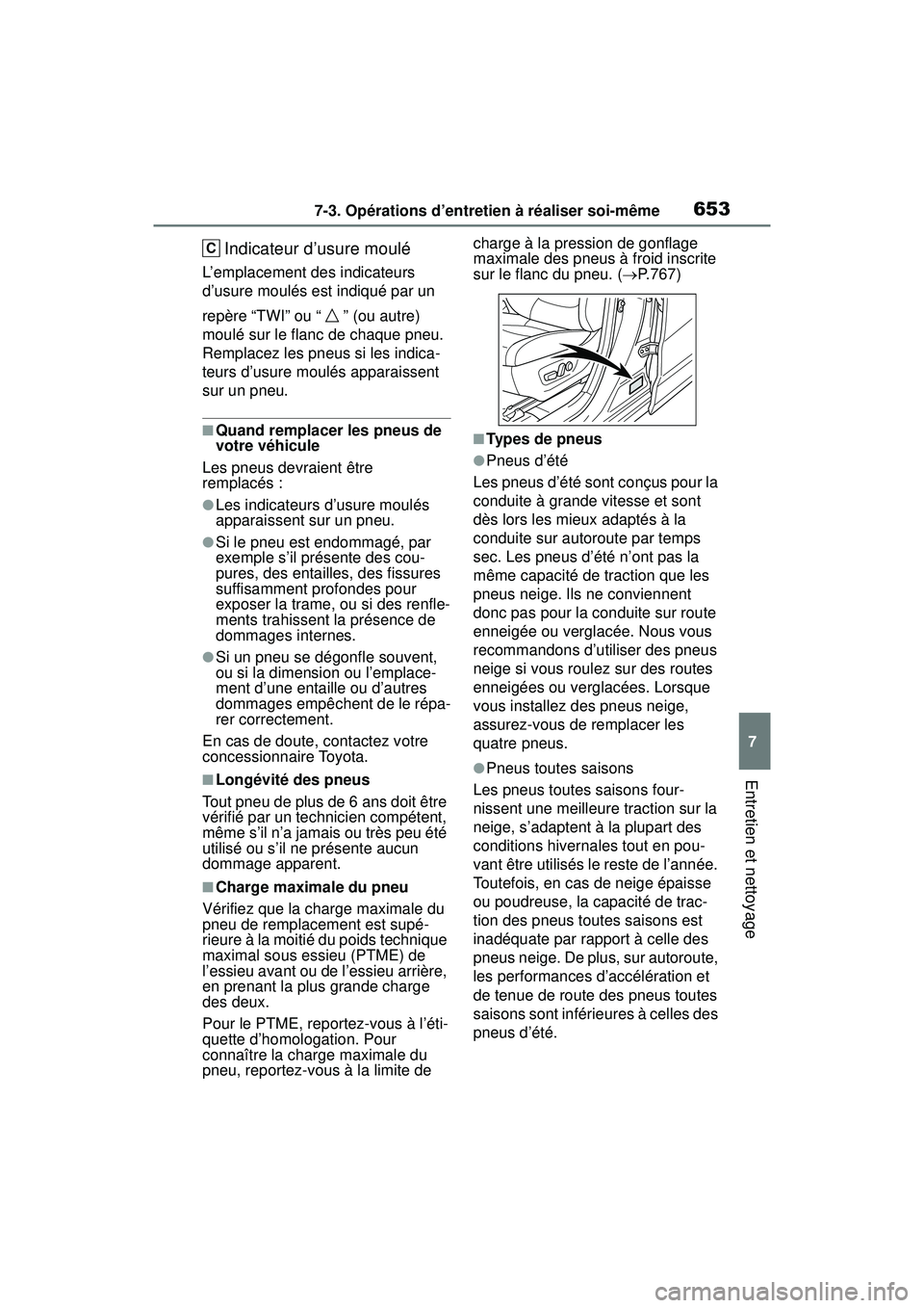 TOYOTA RAV4 HYBRID 2019  Manuel du propriétaire (in French) 6537-3. Opérations d’entretien à réaliser soi-même
7
Entretien et nettoyage
Indicateur d’usure moulé
L’emplacement des indicateurs 
d’usure moulés est indiqué par un 
repère “TWI” 