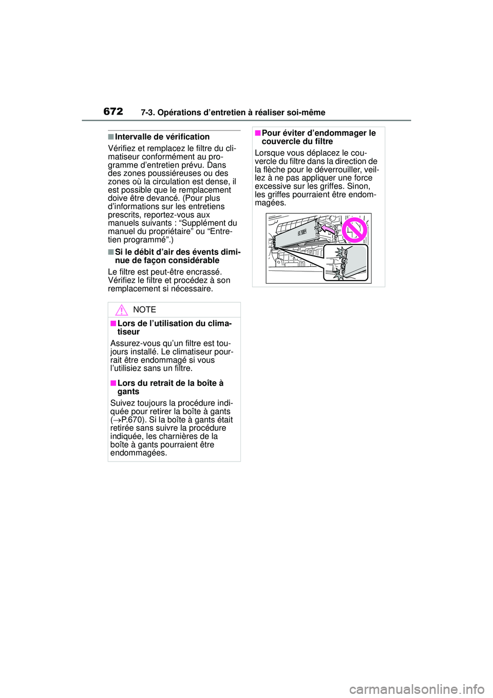 TOYOTA RAV4 HYBRID 2019  Manuel du propriétaire (in French) 6727-3. Opérations d’entretien à réaliser soi-même
■Intervalle de vérification
Vérifiez et remplacez le filtre du cli-
matiseur conformément au pro-
gramme d’entretien prévu. Dans 
des z