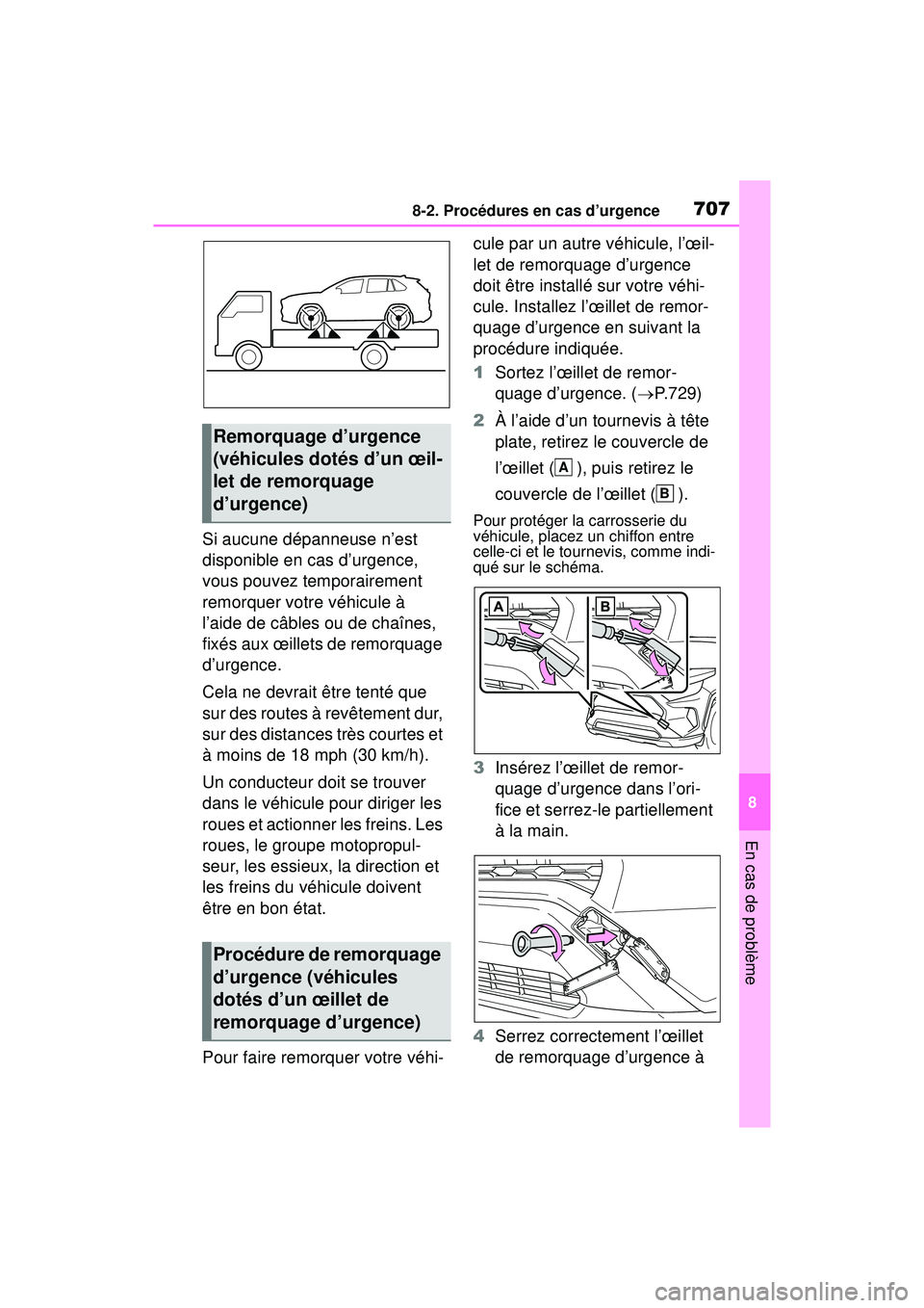 TOYOTA RAV4 HYBRID 2019  Manuel du propriétaire (in French) 7078-2. Procédures en cas d’urgence
8
En cas de problème
Si aucune dépanneuse n’est 
disponible en cas d’urgence, 
vous pouvez temporairement 
remorquer votre véhicule à 
l’aide de câble