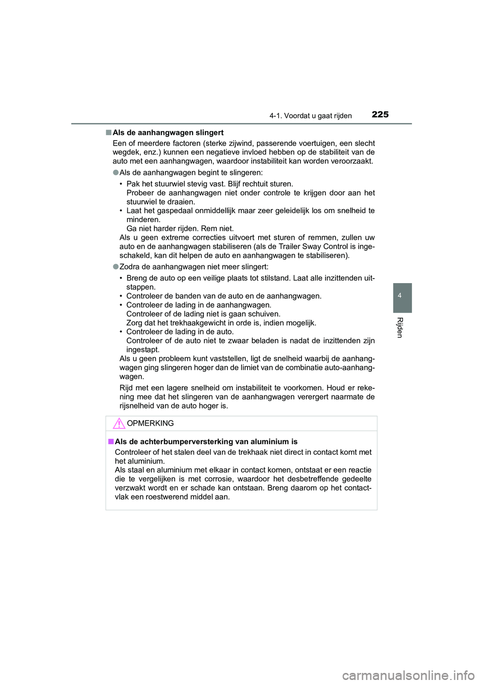 TOYOTA RAV4 HYBRID 2017  Instructieboekje (in Dutch) 2254-1. Voordat u gaat rijden
4
Rijden
RAV4-HV_OM_OM42B04E_(EE)■
Als de aanhangwagen slingert
Een of meerdere factoren (sterke zijwind, passerende voertuigen , een slecht
wegdek, enz.) kunnen een ne