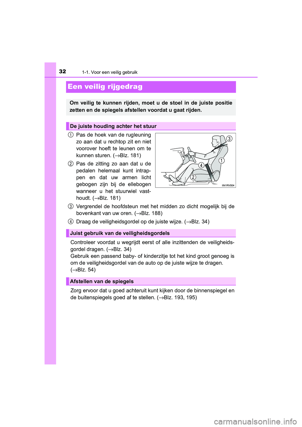 TOYOTA RAV4 HYBRID 2017  Instructieboekje (in Dutch) 321-1. Voor een veilig gebruik
RAV4-HV_OM_OM42B04E_(EE)
Een veilig rijgedrag
Pas de hoek van  de  rugleuning
zo  aan dat u rechtop  zit  en  niet
voorover  hoeft  te  leunen  om  te
kunnen sturen. (