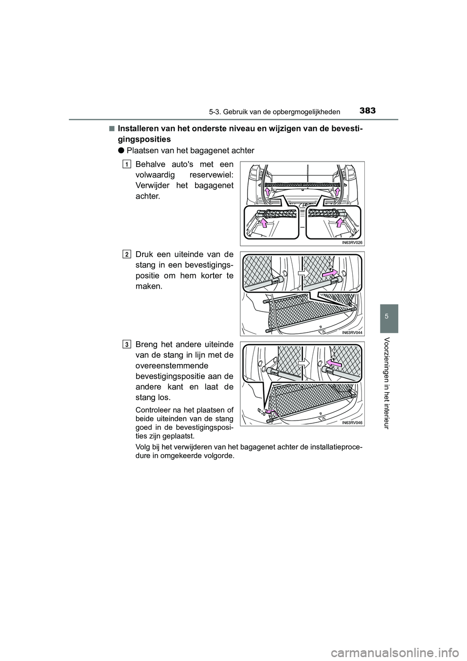 TOYOTA RAV4 HYBRID 2017  Instructieboekje (in Dutch) 3835-3. Gebruik van de opbergmogelijkheden
RAV4-HV_OM_OM42B04E_(EE)
5
Voorzieningen in het interieur
■Installeren van het onderste niveau en wijzigen van de bevesti-
gingsposities
●Plaatsen van he