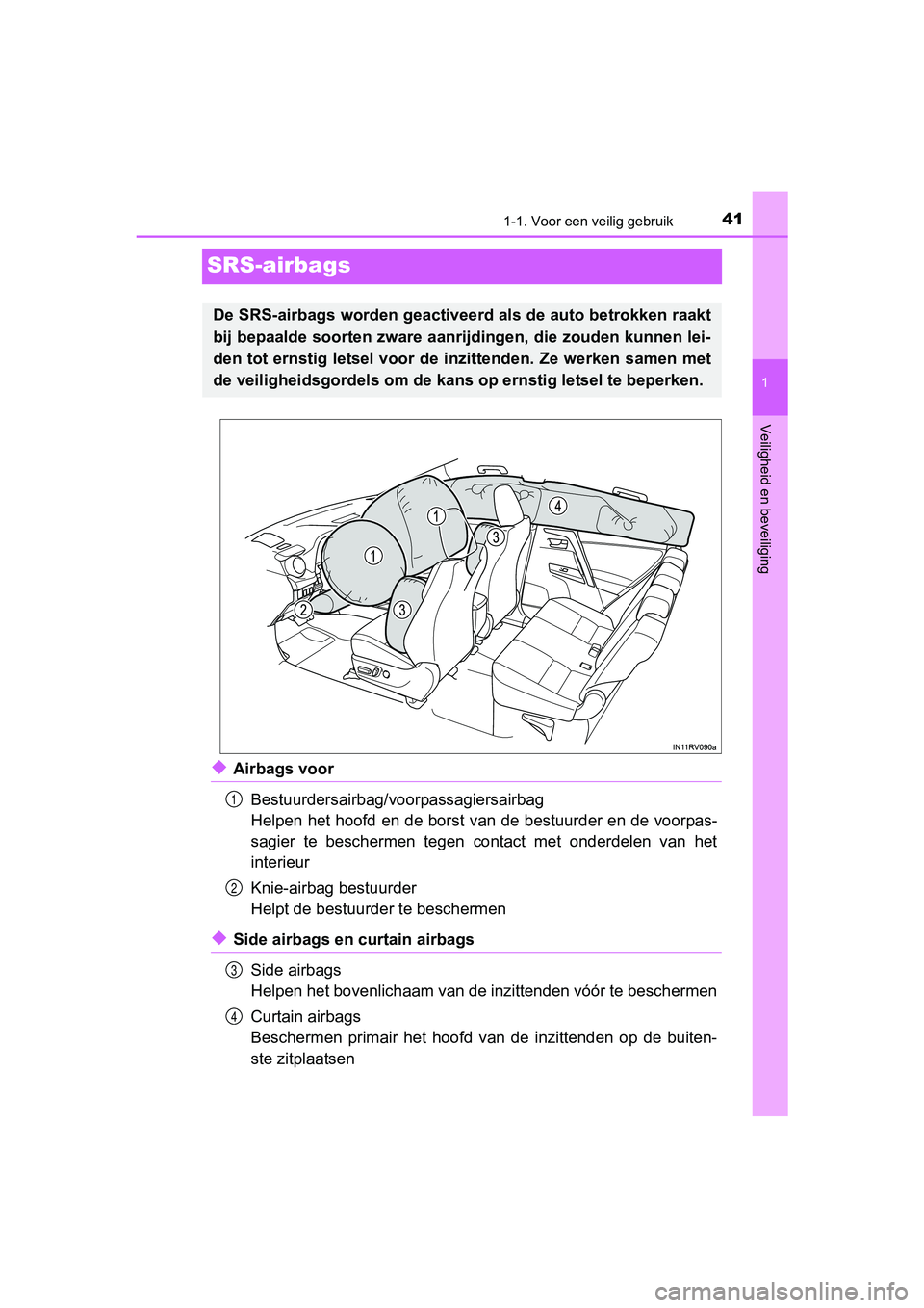 TOYOTA RAV4 HYBRID 2017  Instructieboekje (in Dutch) 411-1. Voor een veilig gebruik
1
Veiligheid en beveiliging
RAV4-HV_OM_OM42B04E_(EE)
SRS-airbags
◆Airbags voorBestuurdersairbag/voorpassagiersairbag
Helpen het hoofd en de borst van de bestuurder en 