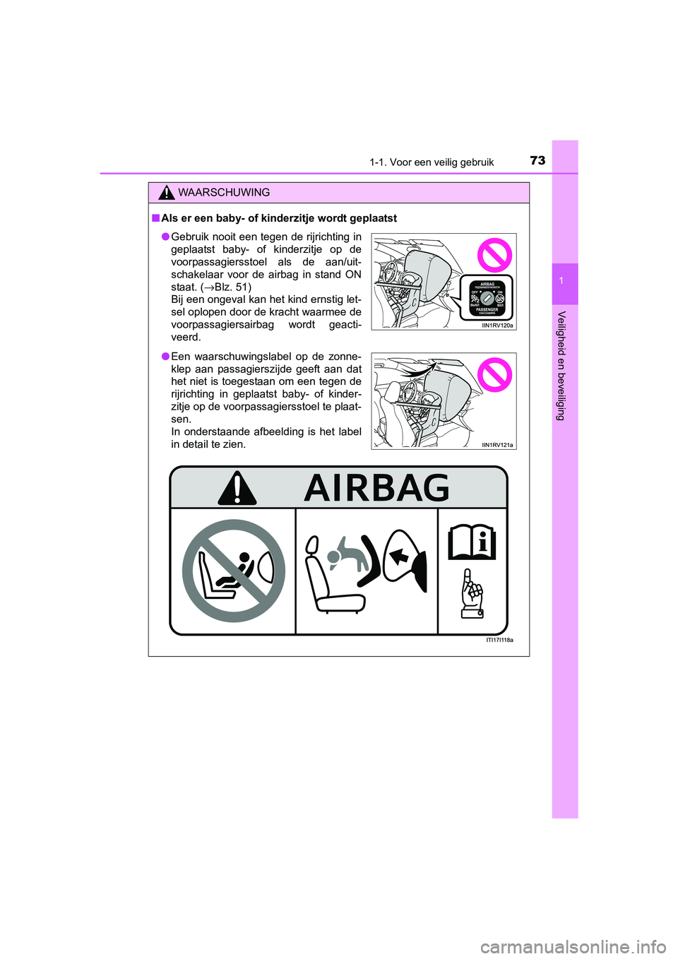TOYOTA RAV4 HYBRID 2017  Instructieboekje (in Dutch) 731-1. Voor een veilig gebruik
1
RAV4-HV_OM_OM42B04E_(EE)
Veiligheid en beveiliging
WAARSCHUWING
■Als er een baby- of kinderzitje wordt geplaatst
● Gebruik nooit een tegen de rijrichting in
geplaa
