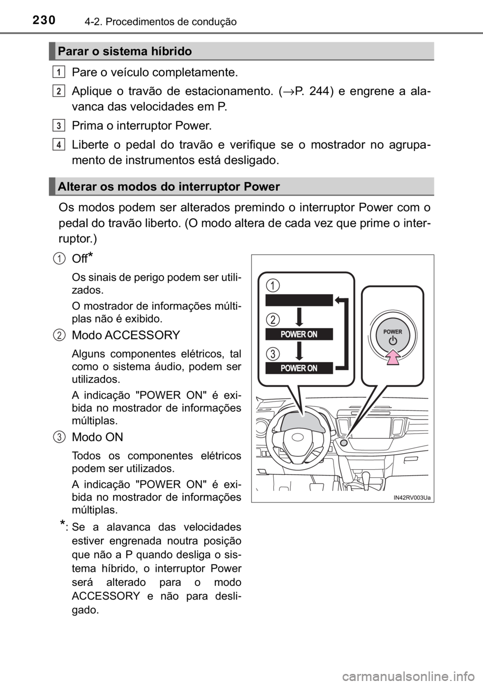 TOYOTA RAV4 HYBRID 2017  Manual de utilização (in Portuguese) 230������3�U�R�F�H�G�L�P�H�Q�W�R�V��G�H��F�R�Q�G�X�o�m�R
�3�D�U�H��R��Y�H�t�F�X�O�R��F�R�P�S�O�H�W�D�P�H�Q�W�H�
�$�S�O�L�T�X�H� �R� �W�U�D�Y�m�R� �G�H� �H�V�W�D�F�L�R�Q�D�P�H�Q�W�R�� 