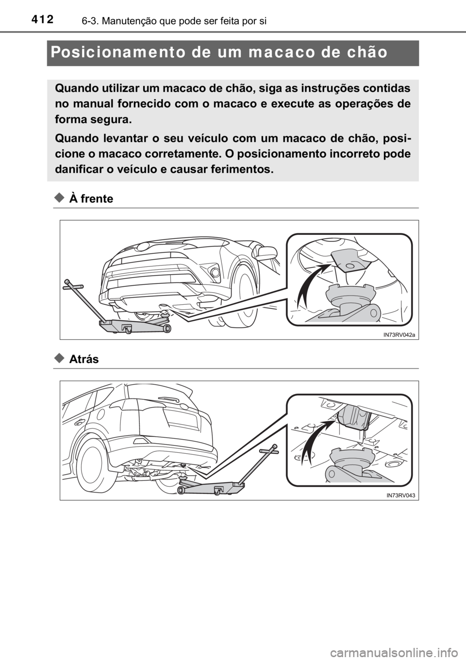 TOYOTA RAV4 HYBRID 2017  Manual de utilização (in Portuguese) 412������0�D�Q�X�W�H�Q�o�m�R��T�X�H��S�R�G�H��V�H�U��I�H�L�W�D��S�R�U��V�L
Posicionamento de um macaco de chão
◆�¬��I�U�H�Q�W�H
◆�$�W�U�i�V
�4�X�D�Q�G�R��X�W�L�O�L�]�D�U��X�P��P�D