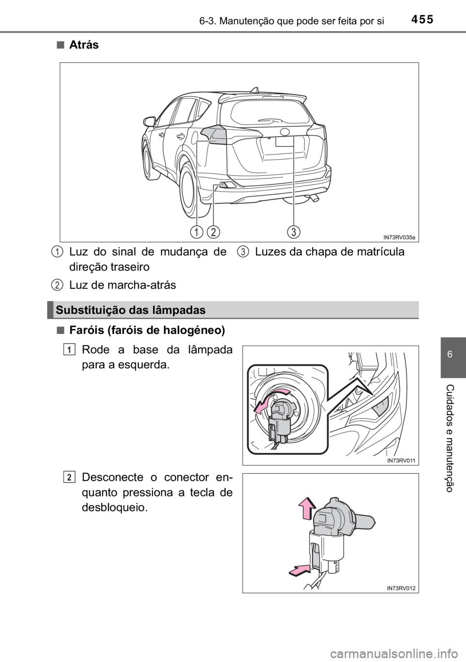 TOYOTA RAV4 HYBRID 2017  Manual de utilização (in Portuguese) 455������0�D�Q�X�W�H�Q�o�m�R��T�X�H��S�R�G�H��V�H�U��I�H�L�W�D��S�R�U��V�L
�
�&�X�L�G�D�G�R�V��H��P�D�Q�X�W�H�Q�o�m�R
■�$�W�U�i�V
■�)�D�U�y�L�V���I�D�U�y�L�V��G�H��K�D�O�R�J�p�Q�