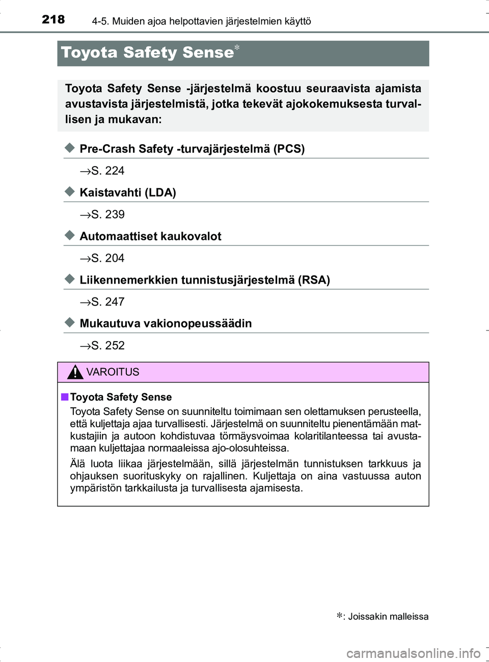 TOYOTA RAV4 HYBRID 2017  Omistajan Käsikirja (in Finnish) 2184-5. Muiden ajoa helpottavien järjestelmien käyttö
OM42B04FI
Toyota Safety Sense∗
◆Pre-Crash Safety -turvajärjestelmä (PCS)
→S. 224
◆Kaistavahti (LDA)
→S. 239
◆Automaattiset kaukov