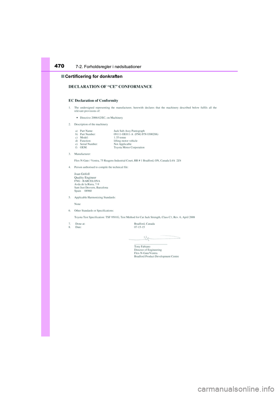 TOYOTA RAV4 HYBRID 2016  Brugsanvisning (in Danish) 4707-2. Forholdsregler i nødsituationer
OM42A57DK■Certificering for donkraften
OM42A57DK.book  Page 470  Tuesday, December 15, 2015  9:07 PM 
