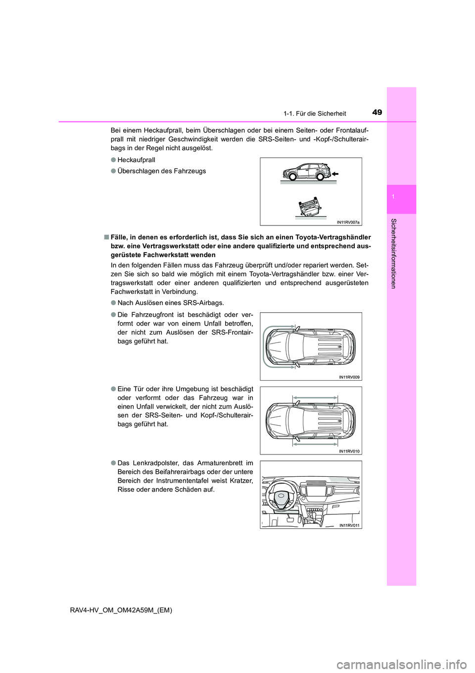 TOYOTA RAV4 HYBRID 2015 Betriebsanleitungen (in German) 491-1. Für die Sicherheit
1
RAV4-HV_OM_OM42A59M_(EM)
Sicherheitsinformationen
Bei einem Heckaufprall, beim Überschlagen oder bei einem Seiten- oder Frontalauf-
prall mit niedriger Geschwindigkeit we TOYOTA RAV4 HYBRID 2015 Betriebsanleitungen (in German) 491-1. Für die Sicherheit
1
RAV4-HV_OM_OM42A59M_(EM)
Sicherheitsinformationen
Bei einem Heckaufprall, beim Überschlagen oder bei einem Seiten- oder Frontalauf-
prall mit niedriger Geschwindigkeit we