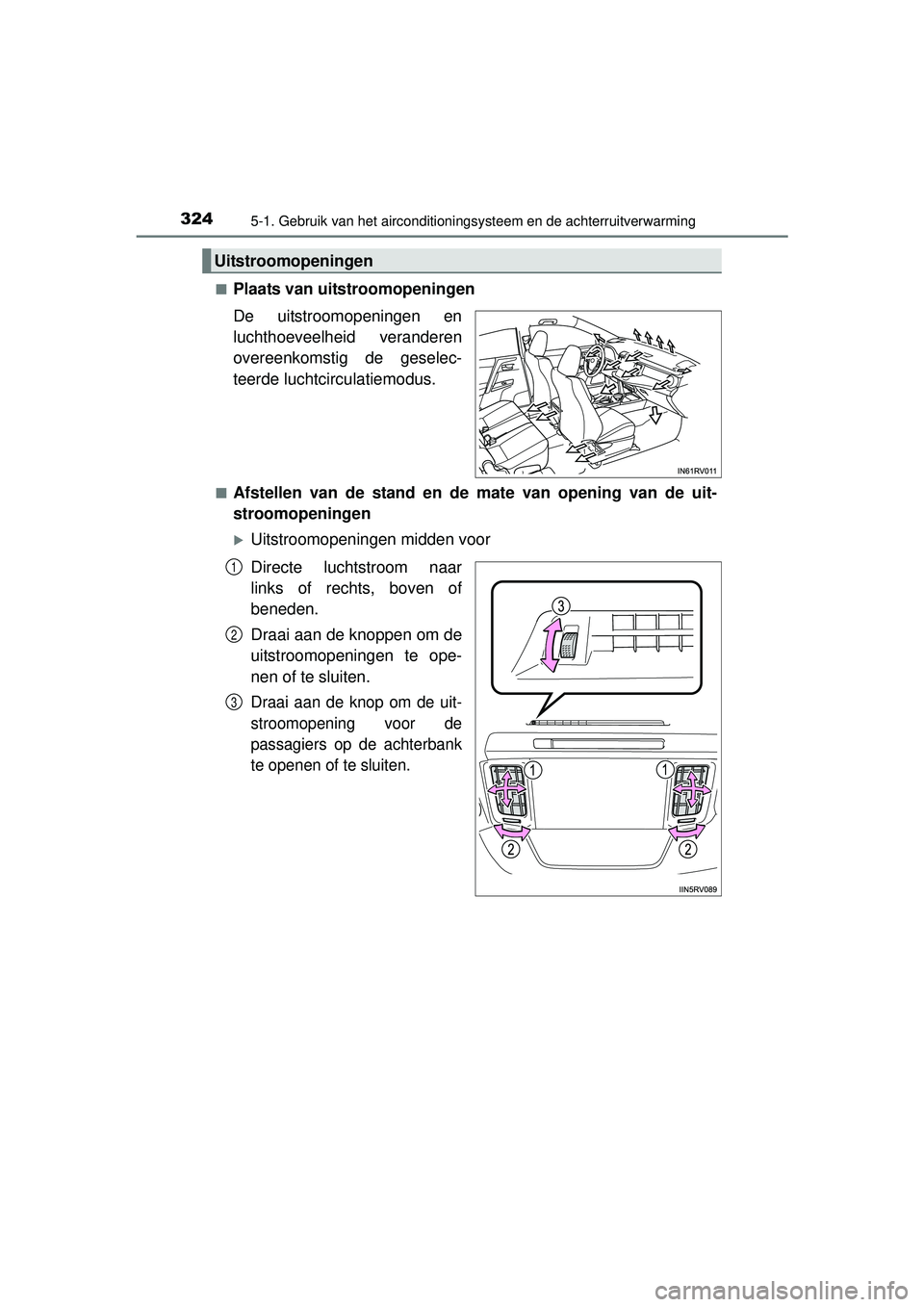 TOYOTA RAV4 HYBRID 2016  Instructieboekje (in Dutch) 3245-1. Gebruik van het airconditioningsysteem en de achterruitverwarming
RAV4-HV_OM_OM42A57E_(EE)■
Plaats van uitstroomopeningen
De uitstroomopeningen en
luchthoeveelheid veranderen
overeenkomstig 