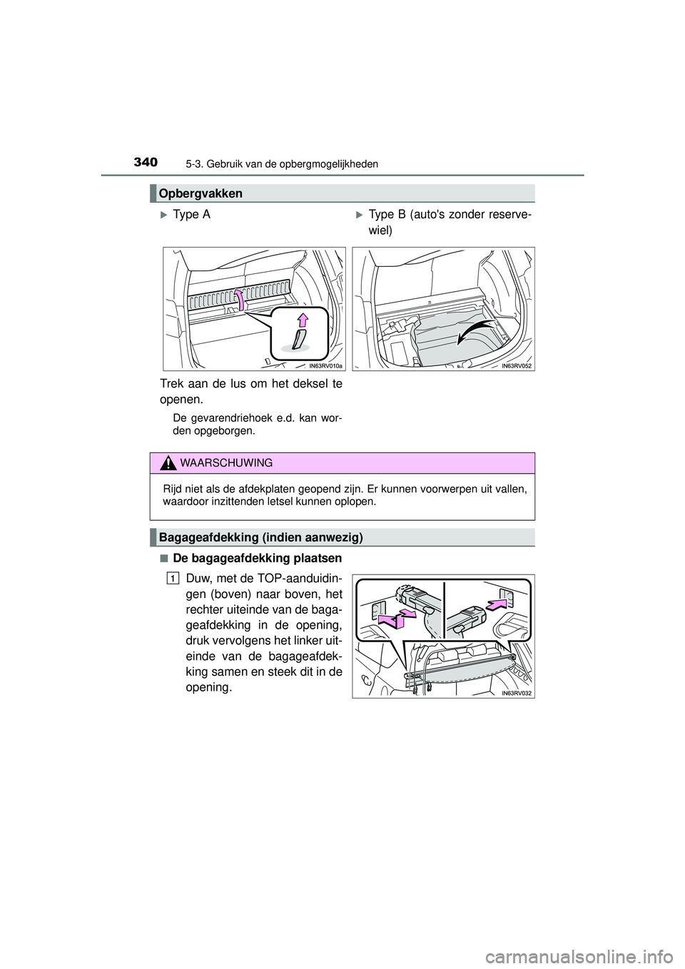 TOYOTA RAV4 HYBRID 2016  Instructieboekje (in Dutch) 340
RAV4-HV_OM_OM42A57E_(EE)
5-3. Gebruik van de opbergmogelijkheden
■De bagageafdekking plaatsenDuw, met de TOP-aanduidin-
gen (boven) naar boven, het
rechter uiteinde van de baga-
geafdekking in d