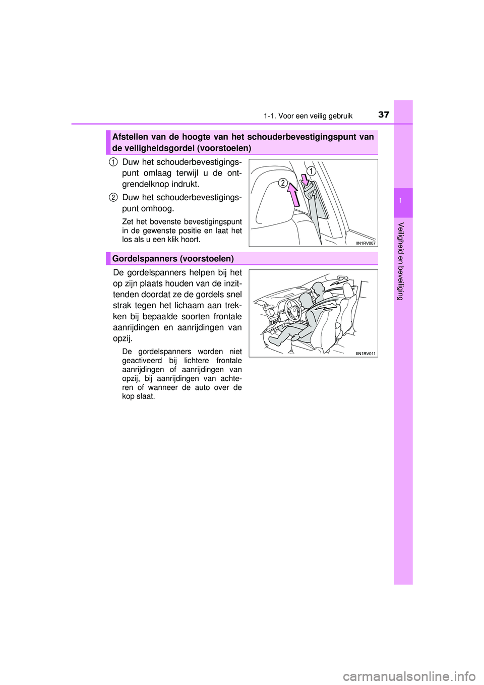 TOYOTA RAV4 HYBRID 2016  Instructieboekje (in Dutch) 371-1. Voor een veilig gebruik
1
RAV4-HV_OM_OM42A57E_(EE)
Veiligheid en beveiliging
Duw het schouderbevestigings-
punt omlaag terwijl u de ont-
grendelknop indrukt.
Duw het schouderbevestigings-
punt 