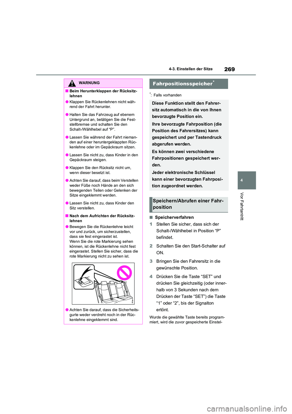 TOYOTA RAV4 PLUG-IN HYBRID 2023 Betriebsanleitungen (in German) 269
4
4-3. Einstellen der Sitze
Vor Fahrtantritt
*: Falls vorhanden
■Speicherverfahren
1 Stellen Sie sicher, dass sich der
Schalt-/Wählhebel in Position “P”
befindet.
2 Schalten Sie den TOYOTA RAV4 PLUG-IN HYBRID 2023 Betriebsanleitungen (in German) 269
4
4-3. Einstellen der Sitze
Vor Fahrtantritt
*: Falls vorhanden
■Speicherverfahren
1 Stellen Sie sicher, dass sich der
Schalt-/Wählhebel in Position “P”
befindet.
2 Schalten Sie den
