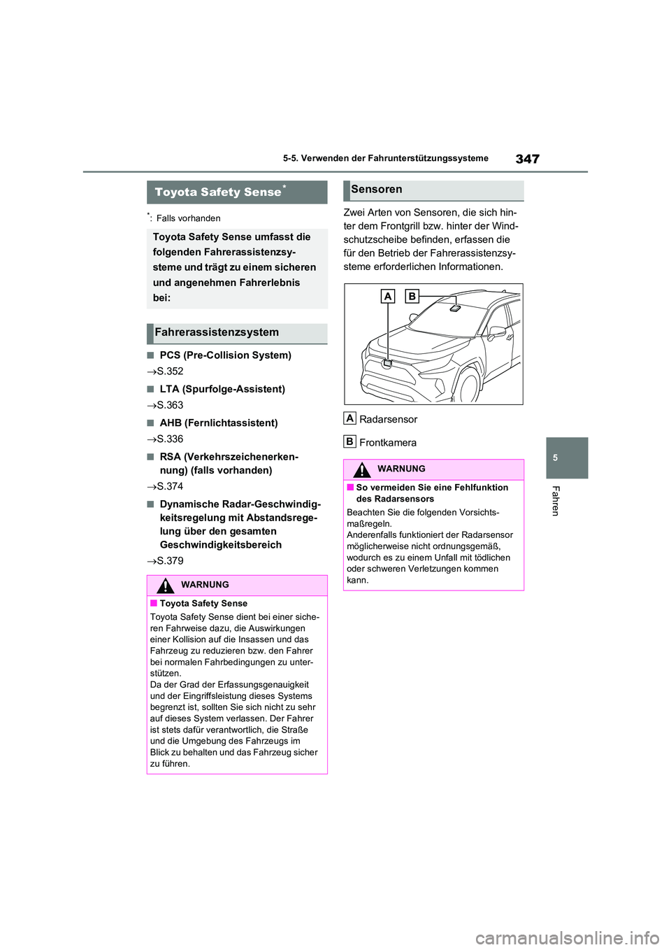 TOYOTA RAV4 PLUG-IN HYBRID 2023 Betriebsanleitungen (in German) 347
5
5-5. Verwenden der Fahrunterstützungssysteme
Fahren
5-5.Verwenden de r Fahrunterstü tzu ngss ysteme
*: Falls vorhanden
■PCS (Pre-Collision System)
S.352
■LTA (Spurfolge-Assistent) TOYOTA RAV4 PLUG-IN HYBRID 2023 Betriebsanleitungen (in German) 347
5
5-5. Verwenden der Fahrunterstützungssysteme
Fahren
5-5.Verwenden de r Fahrunterstü tzu ngss ysteme
*: Falls vorhanden
■PCS (Pre-Collision System)
S.352
■LTA (Spurfolge-Assistent)