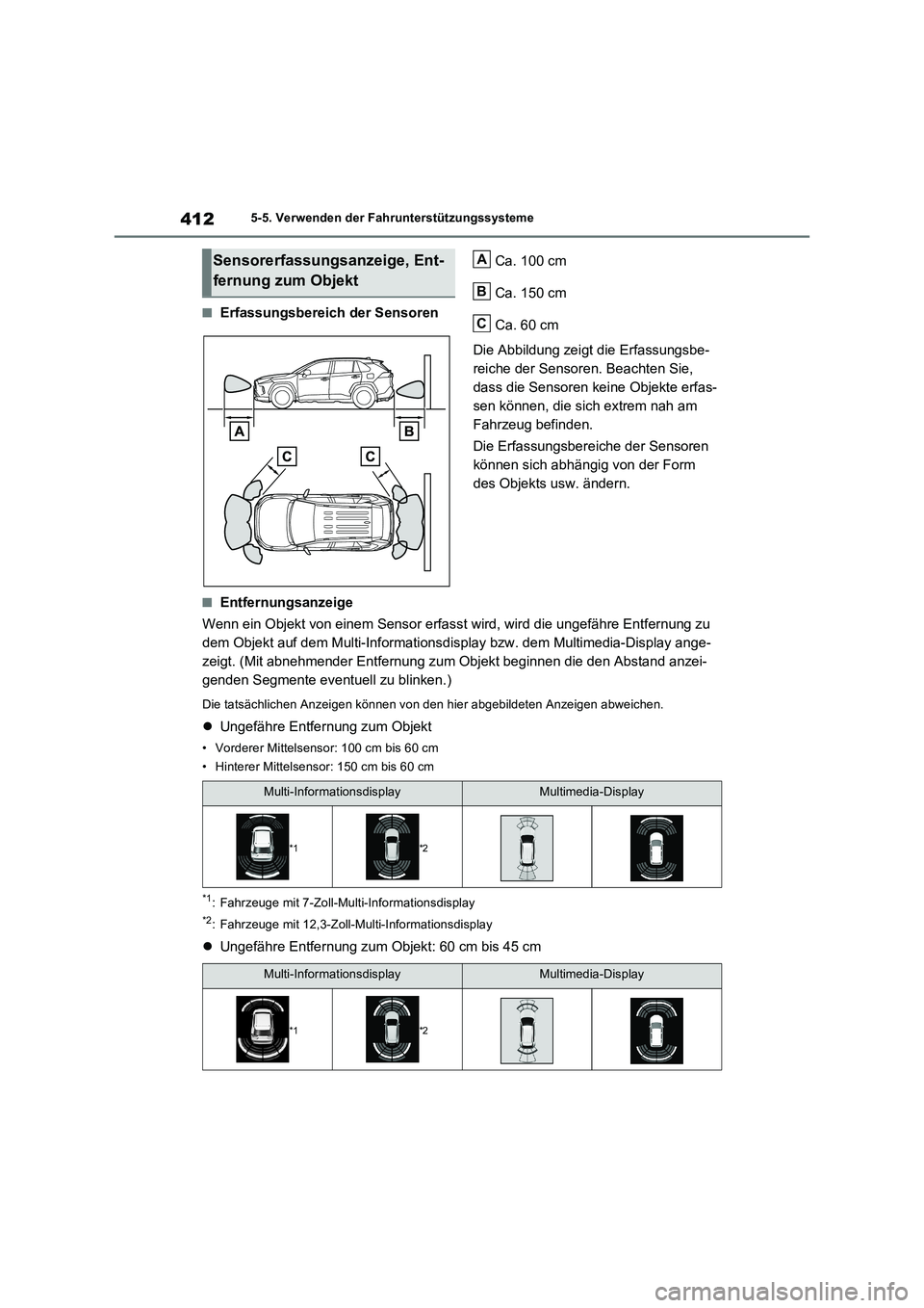 TOYOTA RAV4 PLUG-IN HYBRID 2023 Betriebsanleitungen (in German) 4125-5. Verwenden der Fahrunterstützungssysteme
■Erfassungsbereich der SensorenCa. 100 cm
Ca. 150 cm
Ca. 60 cm
Die Abbildung zeigt die Erfassungsbe-
reiche der Sensoren. Beachten Sie,
dass die Sen TOYOTA RAV4 PLUG-IN HYBRID 2023 Betriebsanleitungen (in German) 4125-5. Verwenden der Fahrunterstützungssysteme
■Erfassungsbereich der SensorenCa. 100 cm
Ca. 150 cm
Ca. 60 cm
Die Abbildung zeigt die Erfassungsbe-
reiche der Sensoren. Beachten Sie,
dass die Sen